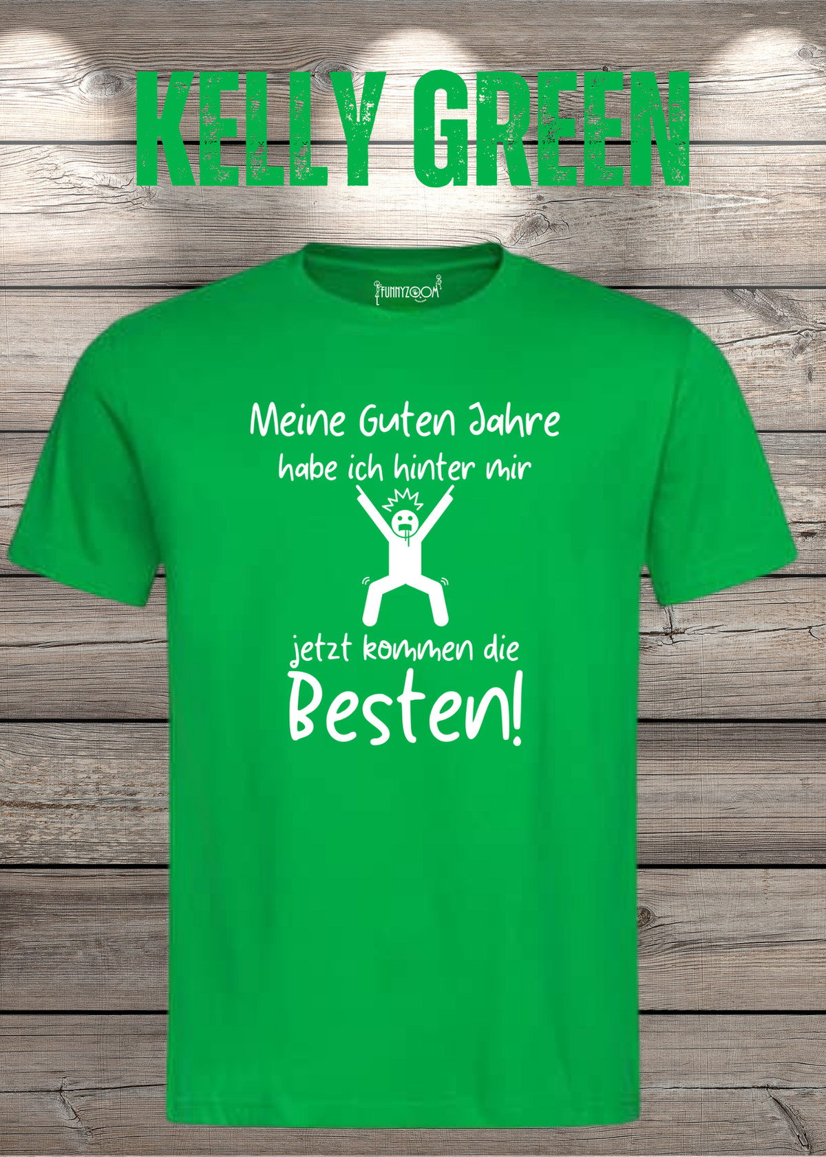 Unisex-T-Shirt „Meine guten Jahre habe ich hinter mir“ in Kelly Green.