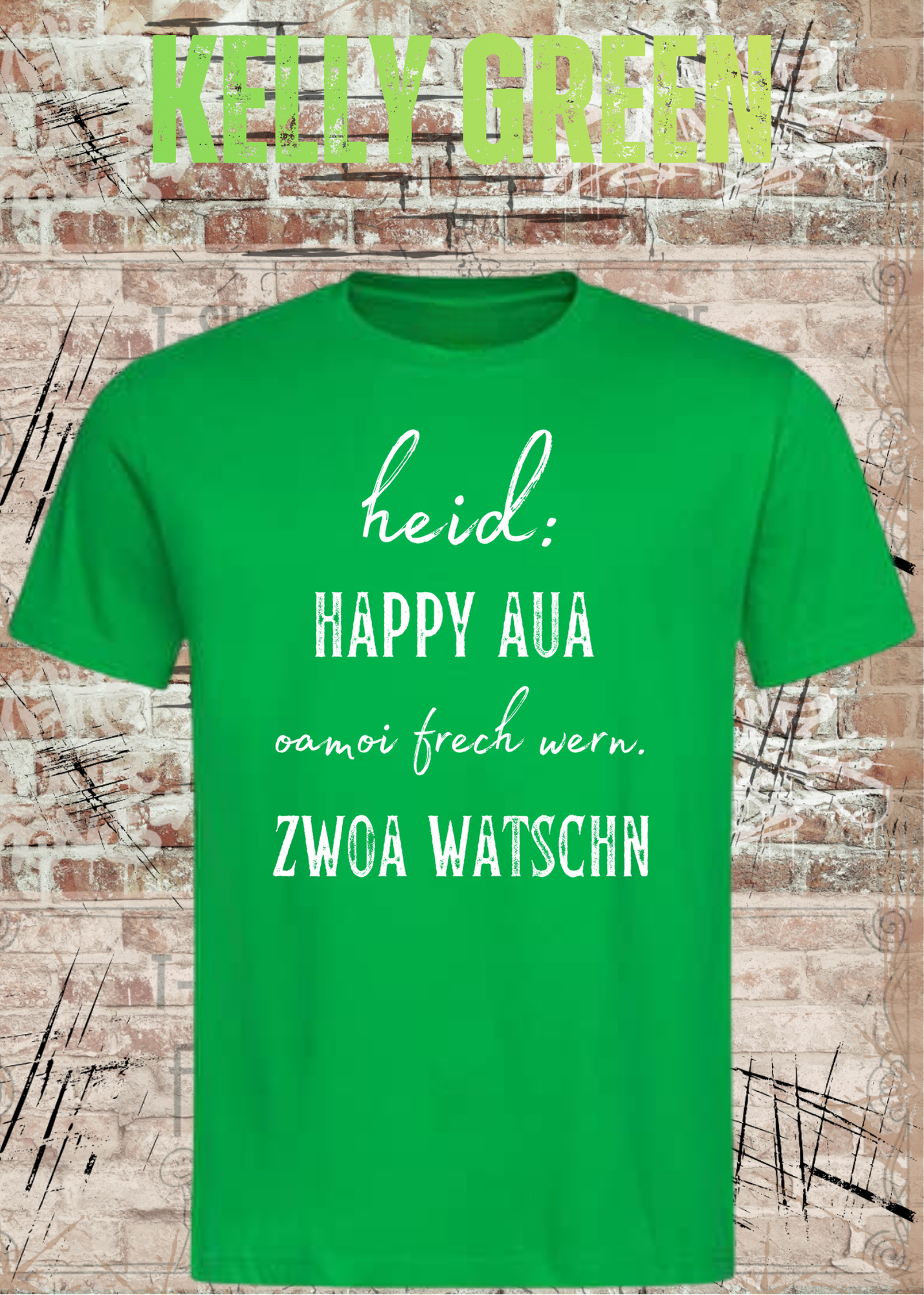 Heid happy, aua oamoi frech wenn zwoa watschn! T-Shirt – Bayerischer Spruch Lustig Unisex