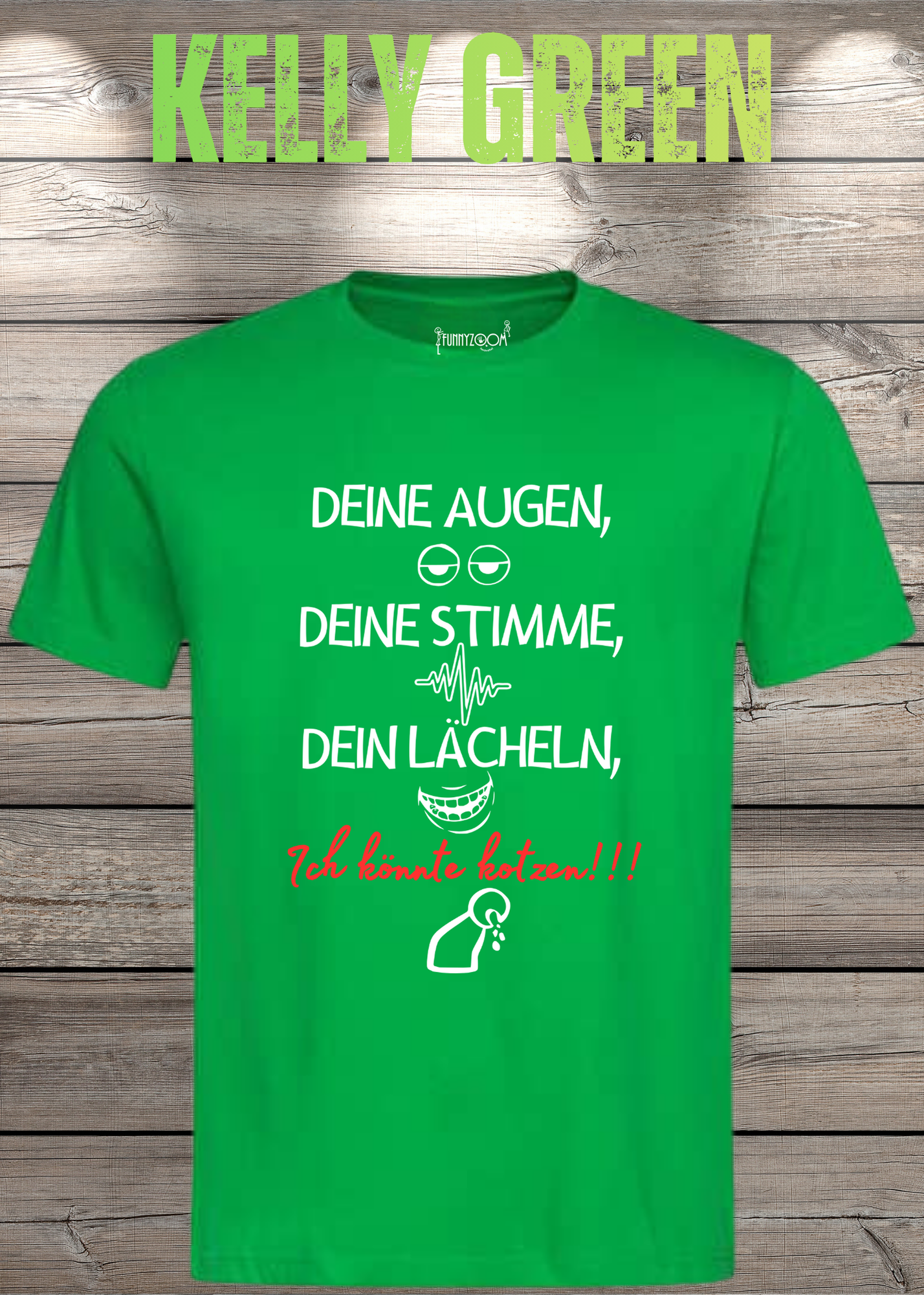 T-Shirt Deine Augen, Deine Stimme Dein Lächeln ich könnt kotzen - Sarkastisches Statement Geschenkidee Lustiges Freizeit Unisex