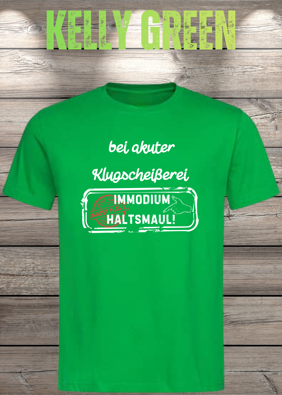 Unisex-T-Shirt „Bei akuter Klugscheisserei Immodium Halts Maul“ in Kelly Green.