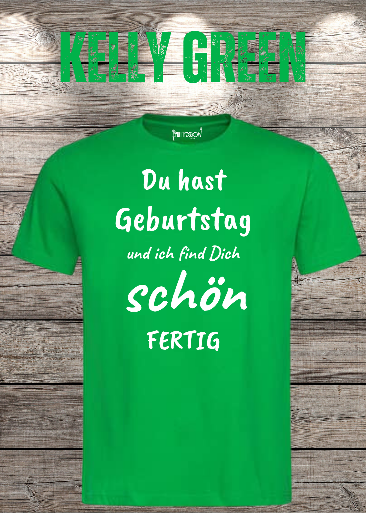 T-Shirt Du hast Geburtstag und ich find Dich schön fertig! Lustige Geschenkidee Unisex