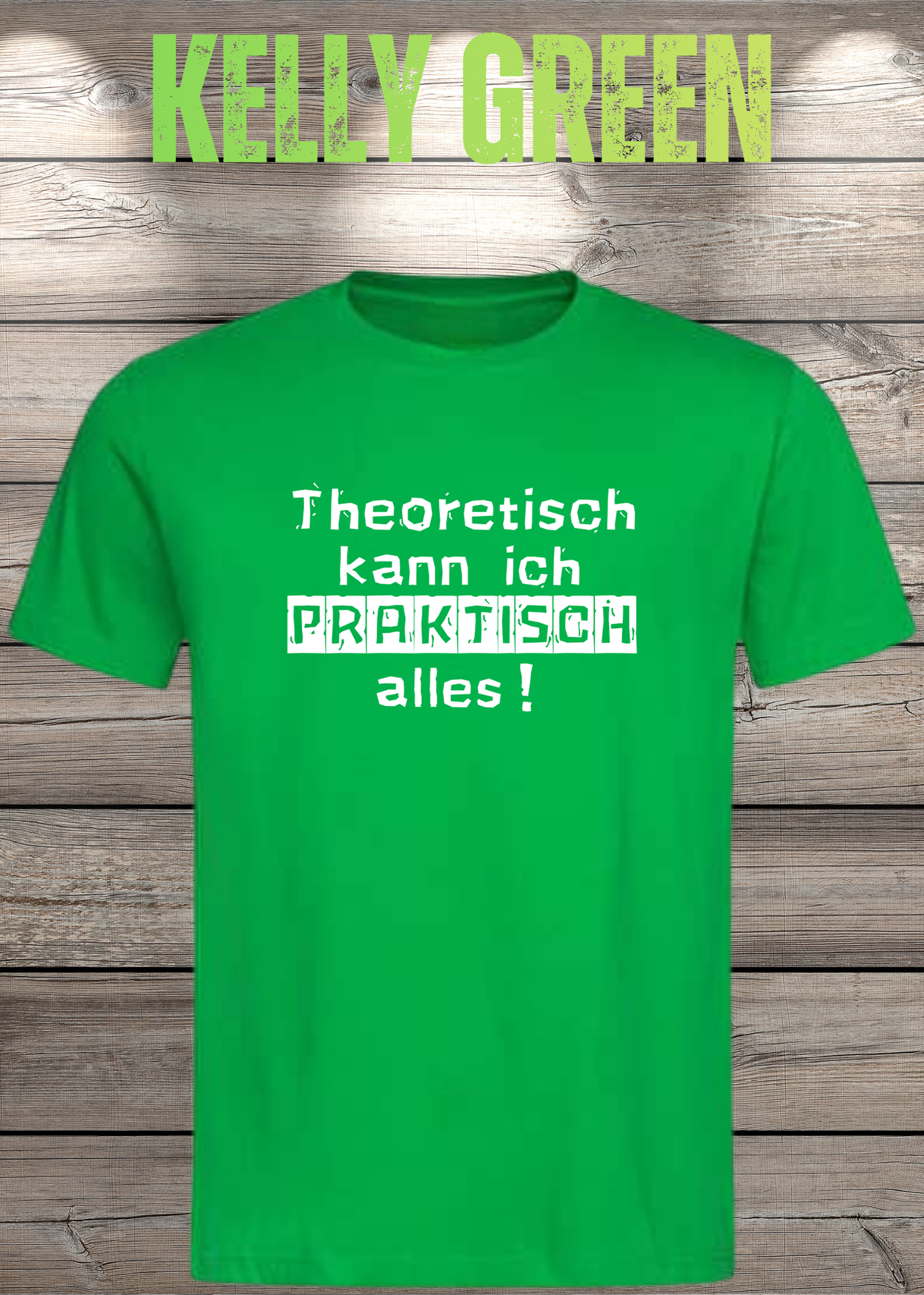 Theoretisch kann ich Praktisch alles! - Witziges Spruch T-Shirt