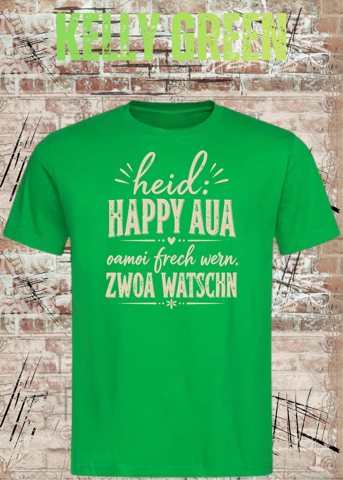 Heid: Happy Aua – Bayerisches Fun Shirt | Oamoi frech wern. Zwoa Watschn