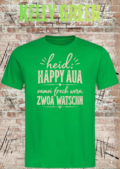 Heid: Happy Aua – Bayerisches Fun Shirt | Oamoi frech wern. Zwoa Watschn
