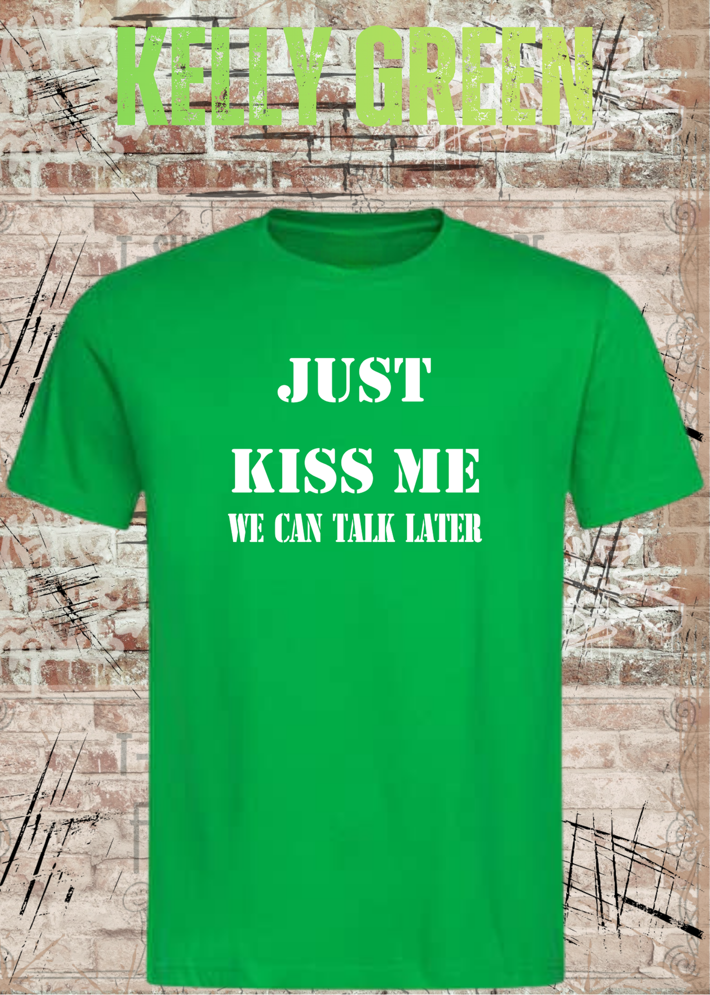 T-Shirt Just kiss me we can talk later – Lustiges Romantik Unisex Shirt