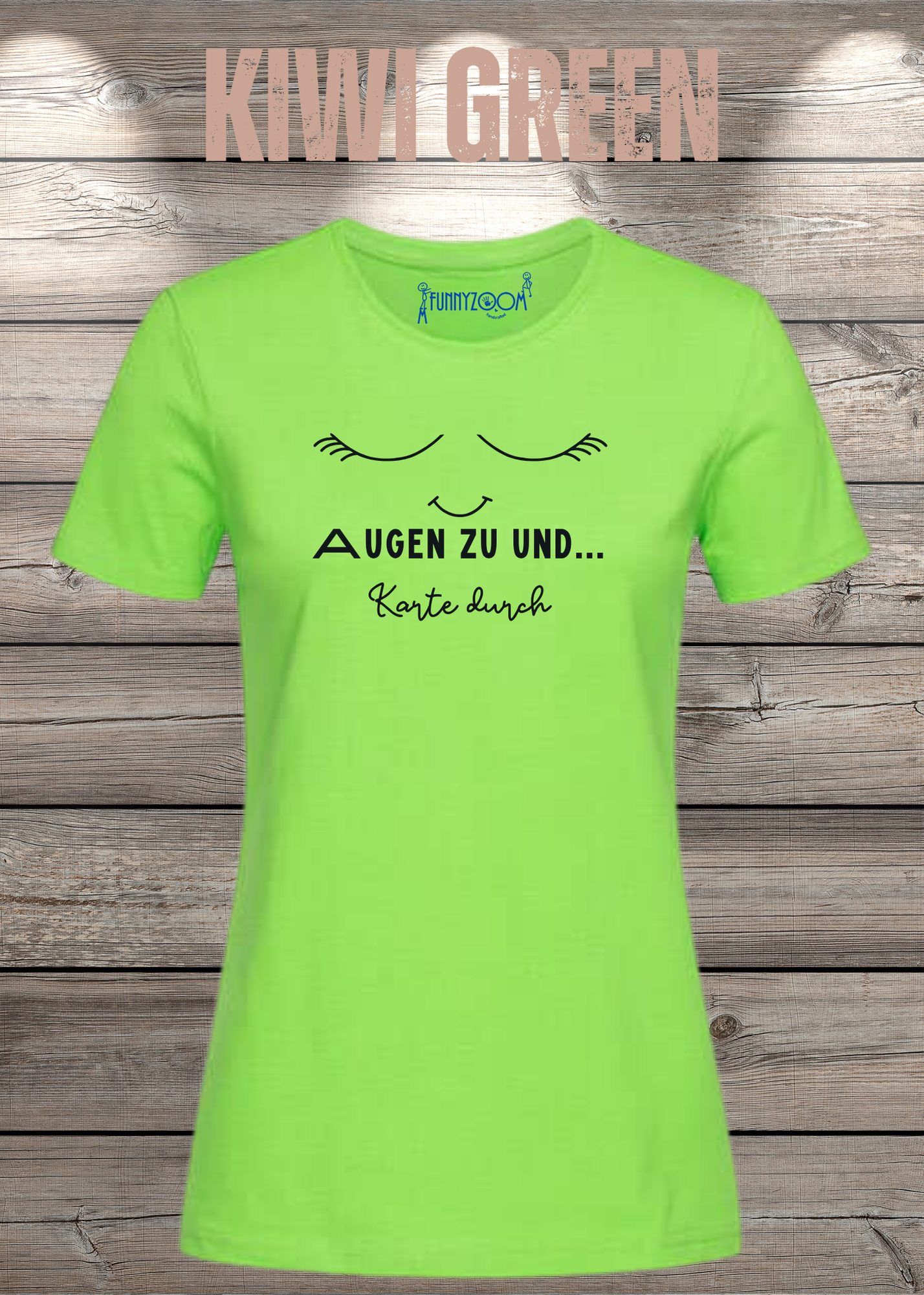 Damen T-Shirt Augen zu und Karte durch - Witzige Sprüche Geschenkidee - Lustige T-Shirts Freizeit viele Farben
