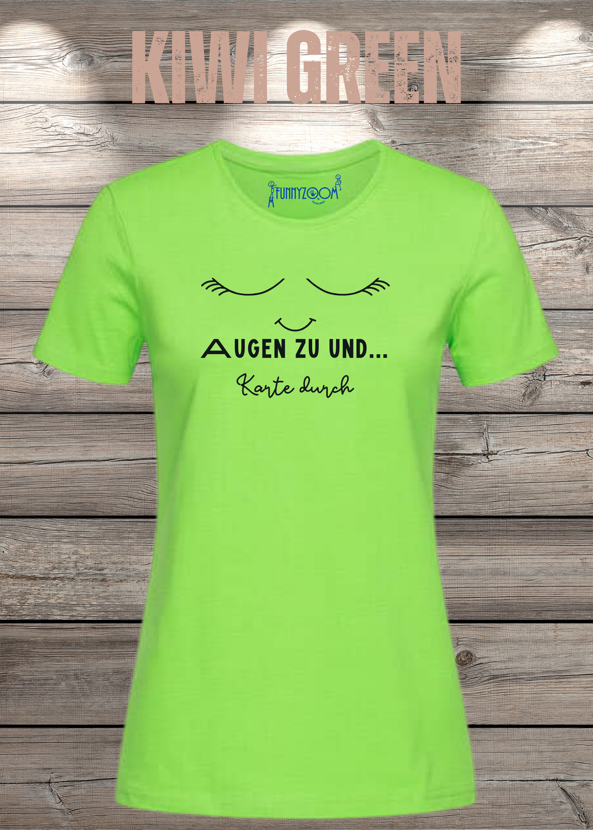 Damen T-Shirt Augen zu und Karte durch in Kiwi Green.