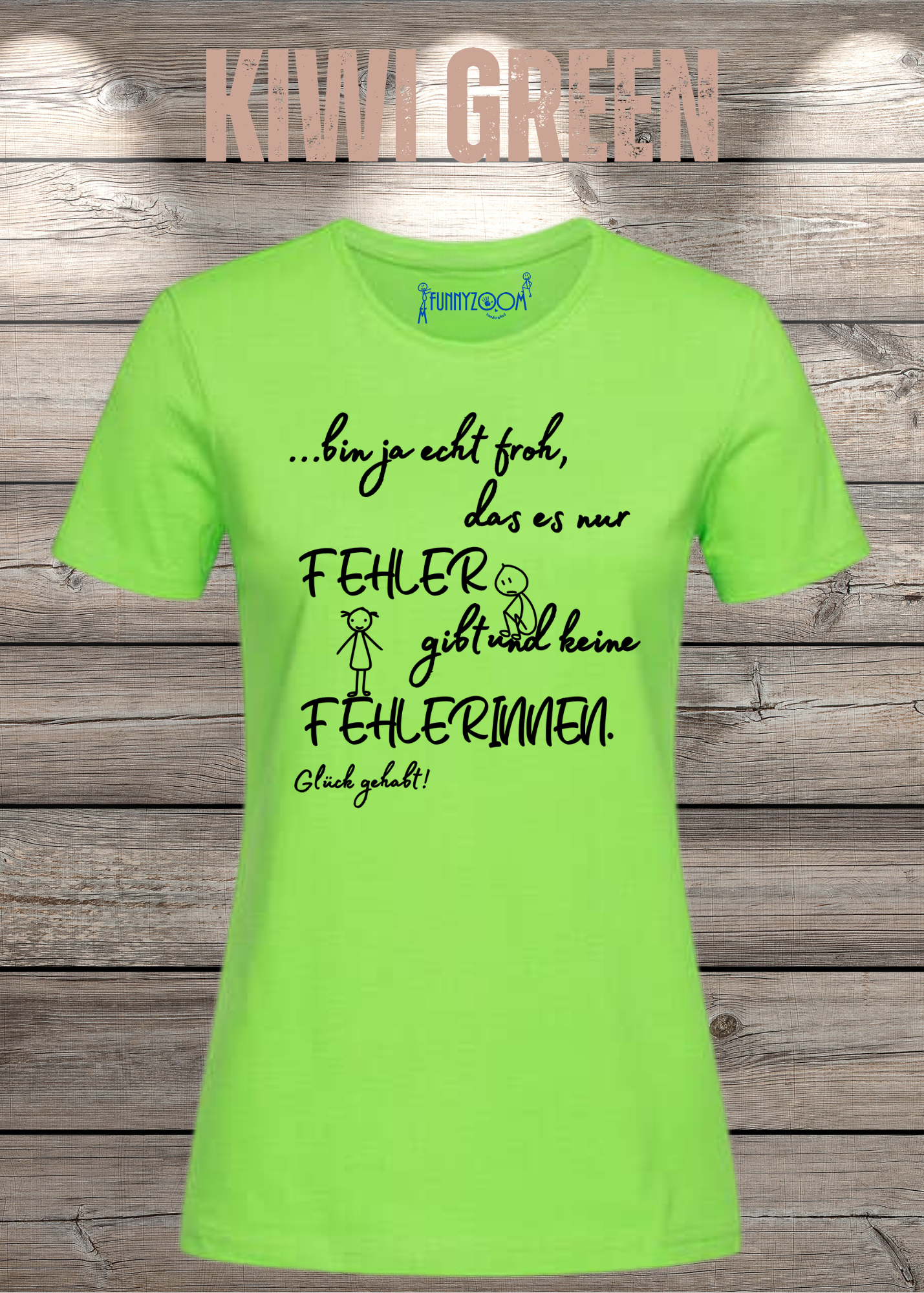 Damen T-Shirt 'Ich bin froh das es nur Fehler gibt und keine Fehlerinnen - Glück gehabt!'
