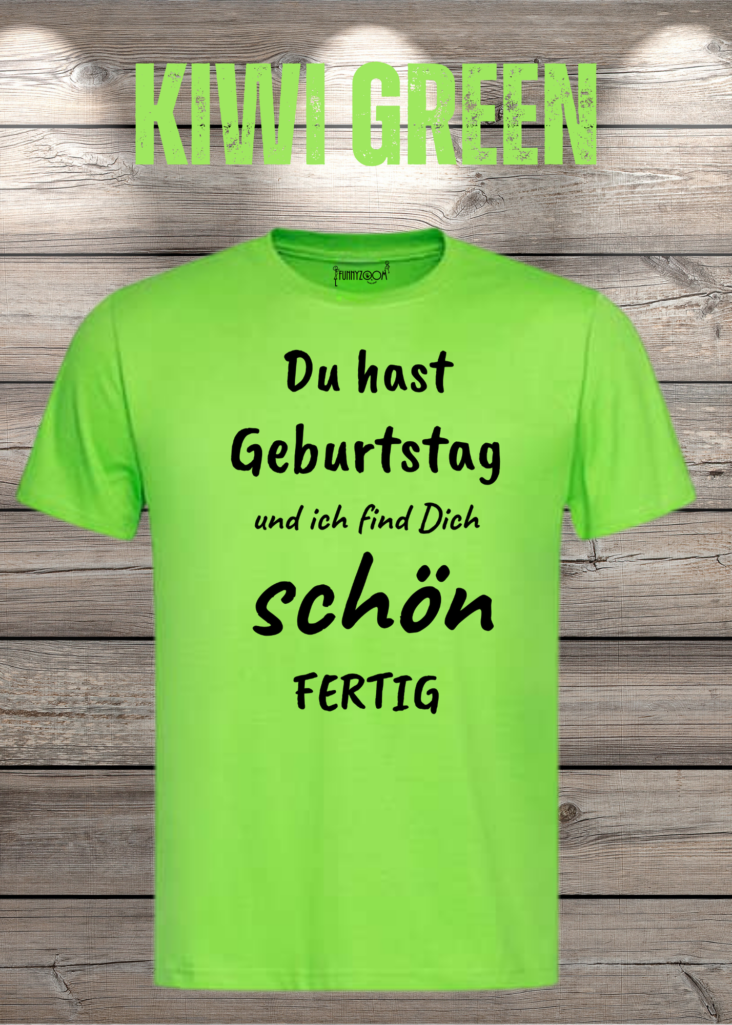 T-Shirt Du hast Geburtstag und ich find Dich schön fertig! Lustige Geschenkidee Unisex