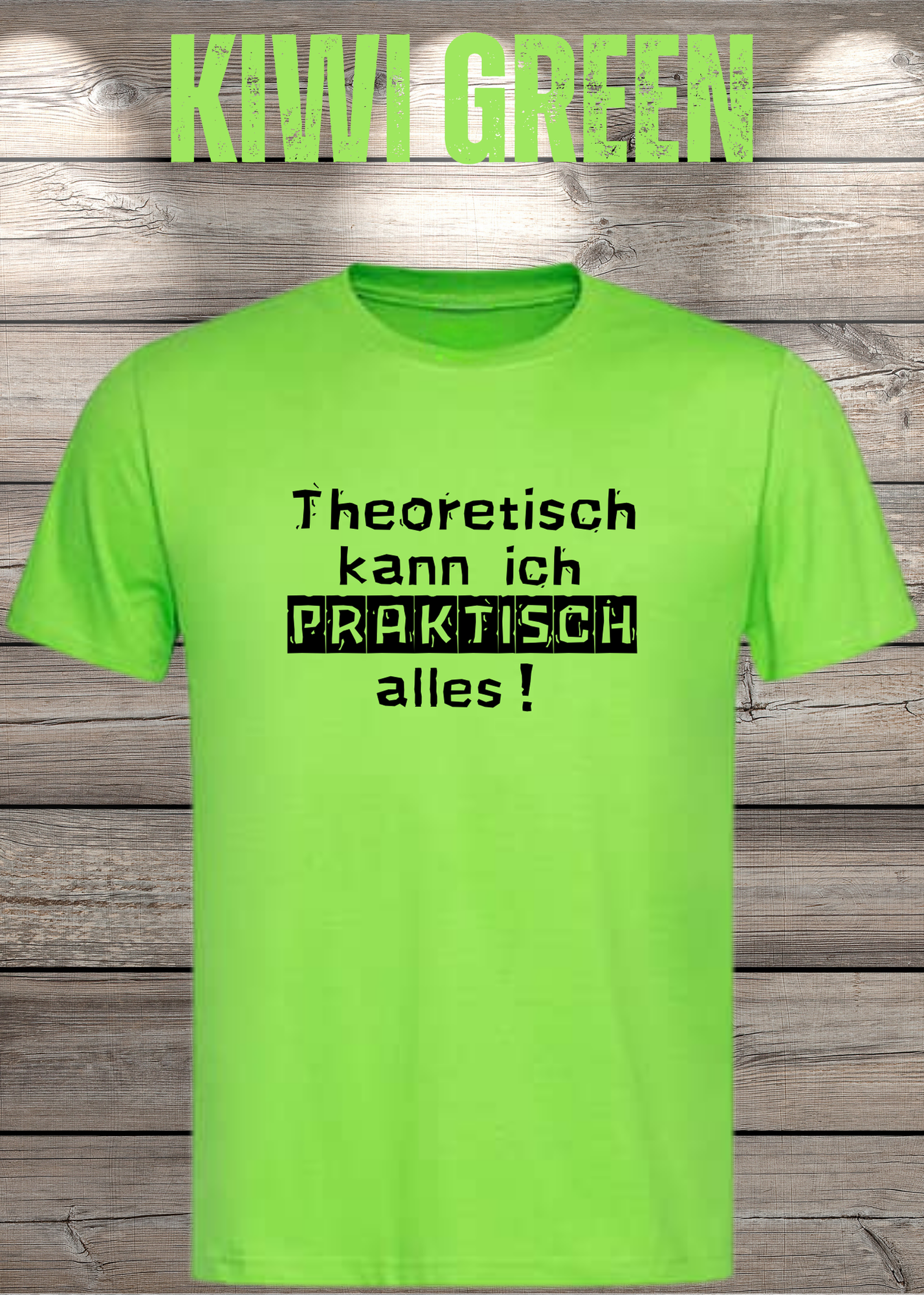 Theoretisch kann ich Praktisch alles! - Witziges Spruch T-Shirt