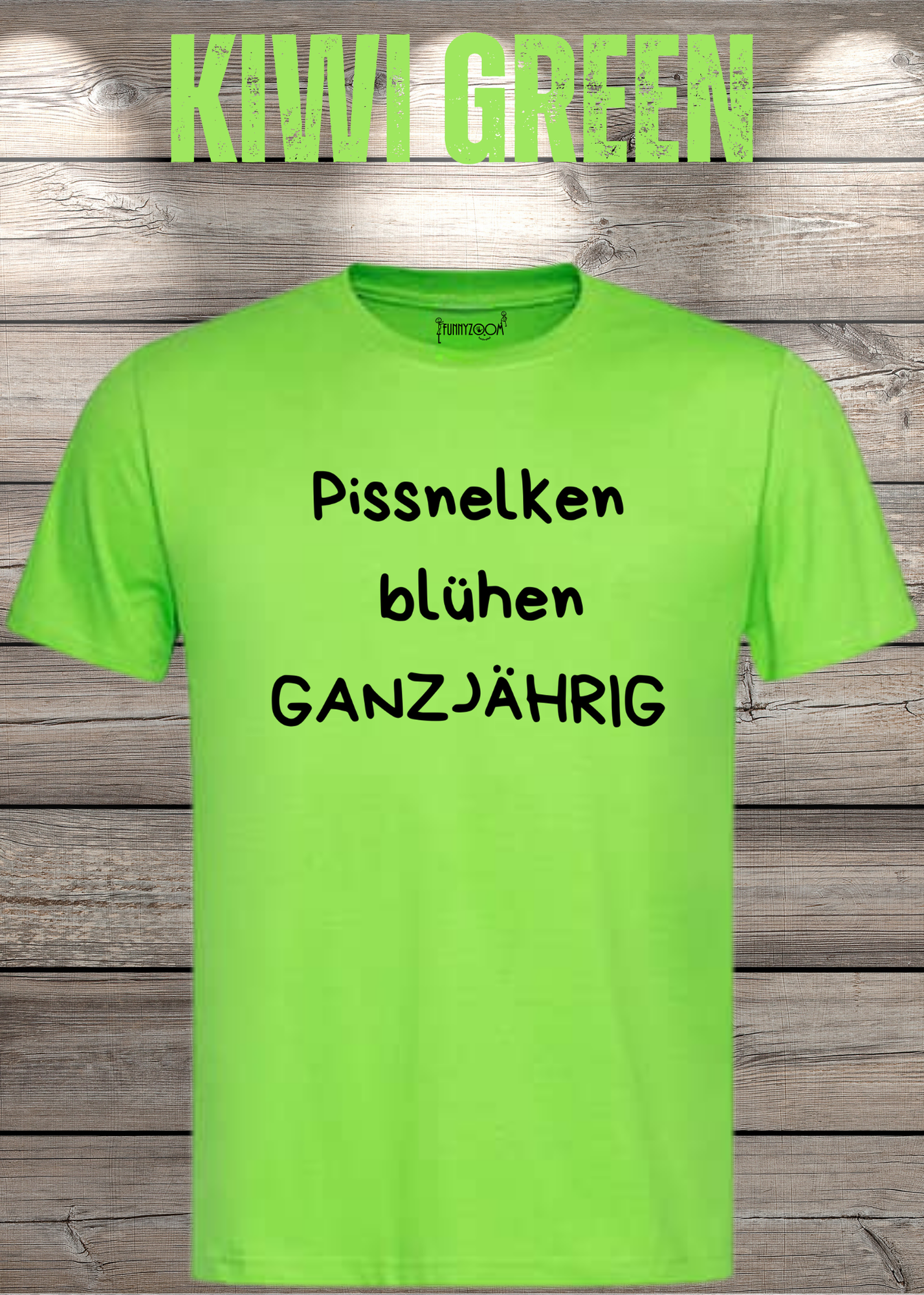 Pissnelken blühen ganzjährig T-Shirt - Lustiger Spruch Geschenk