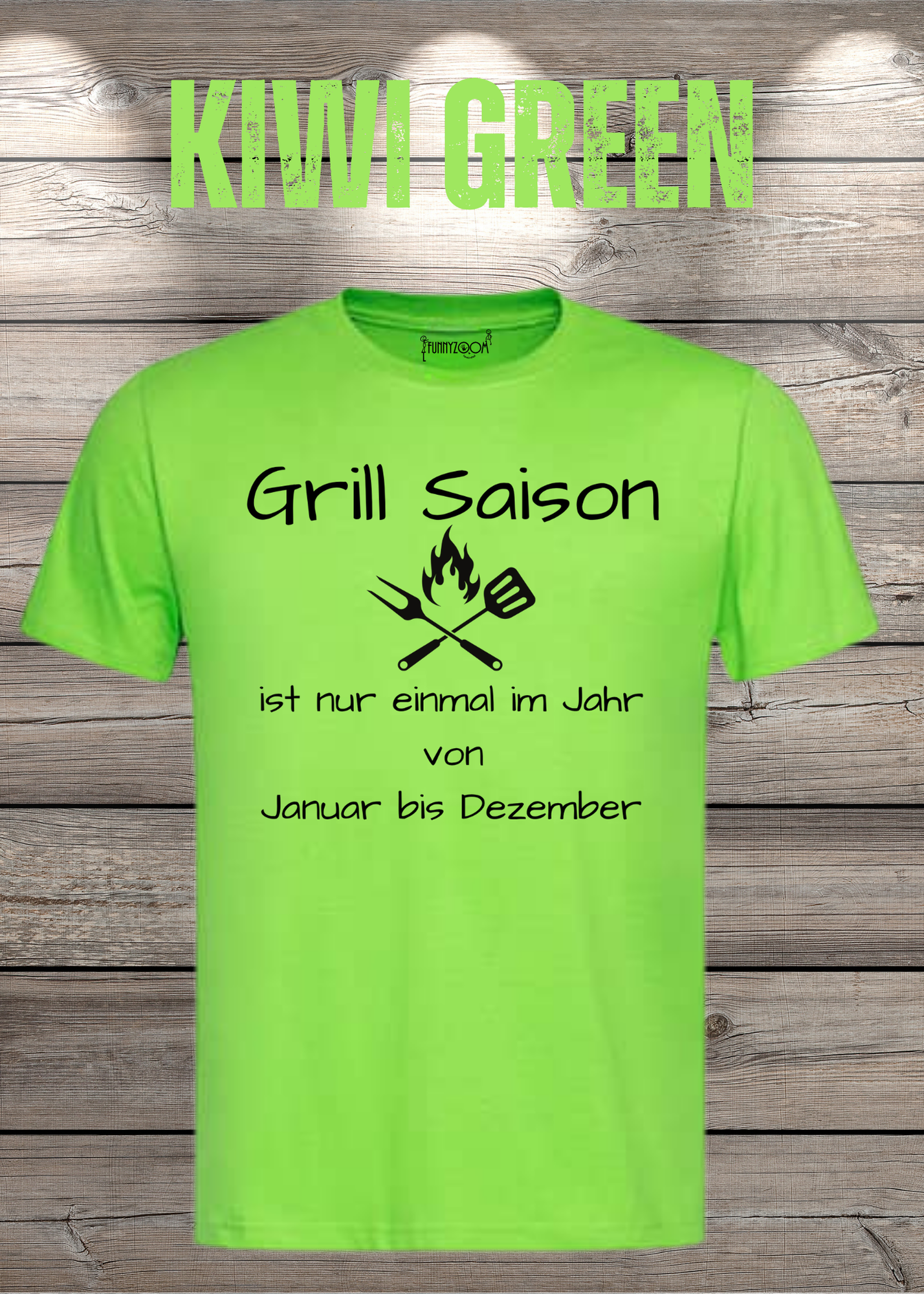 Grill Saison ist nur einmal im Jahr T-Shirt Januar bis Dezember Unisex