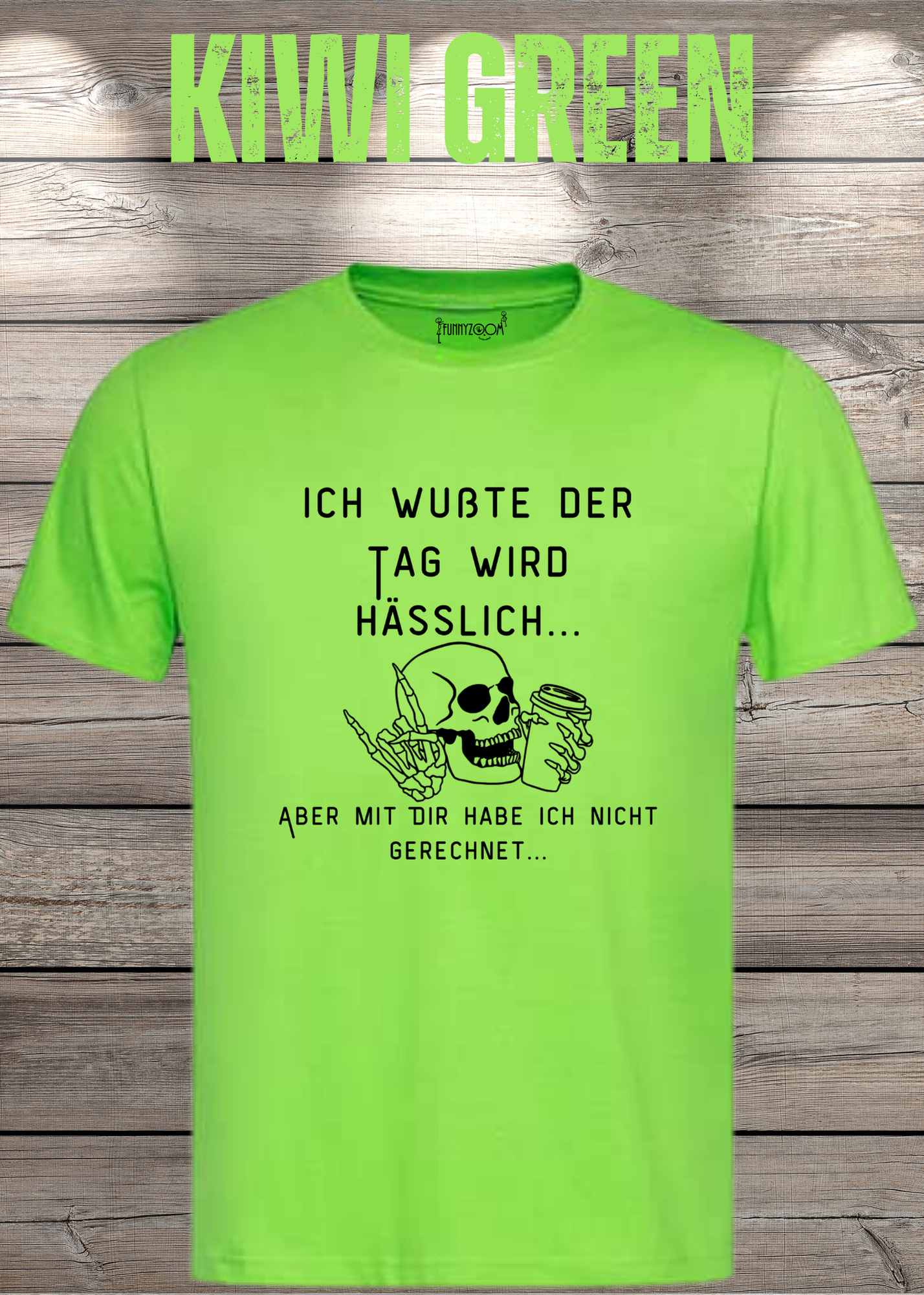 Ich wußte der Tag wird Hässlich Unisex T-Shirt - Witziger Spruch Geschenkidee