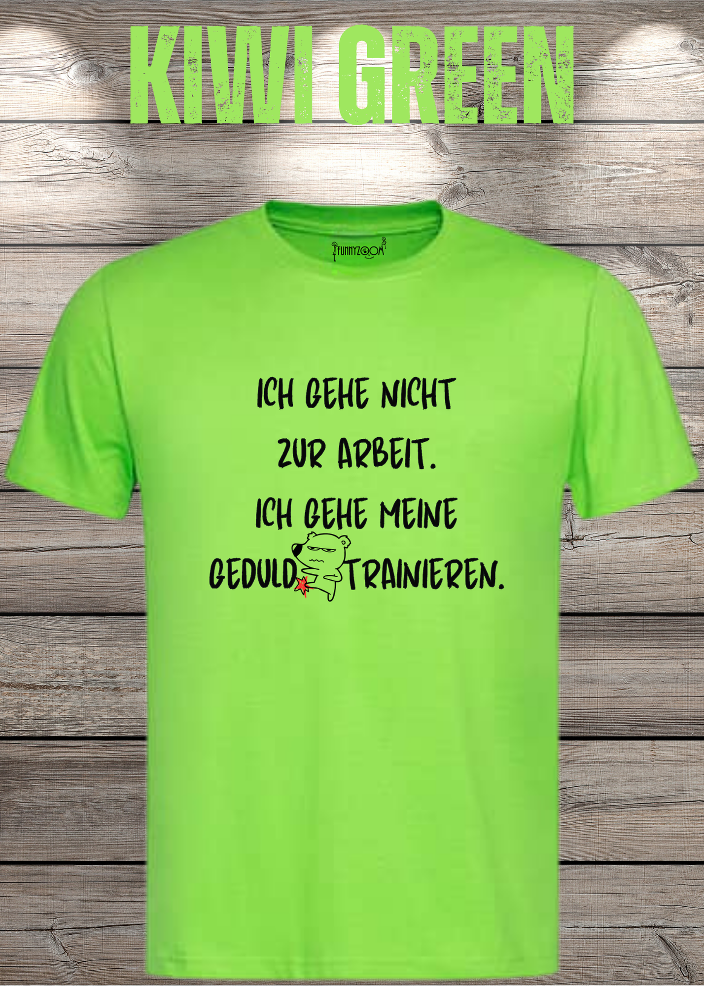 Ich gehe nicht Arbeiten, ich gehe meine Geduld trainieren T-Shirt - Witziges Statement Shirt - Lustiges Geschenk Unisex