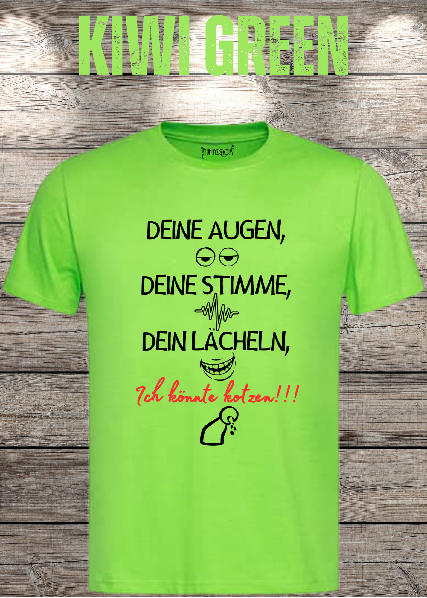 T-Shirt Deine Augen, Deine Stimme Dein Lächeln ich könnt kotzen - Sarkastisches Statement Geschenkidee Lustiges Freizeit Unisex