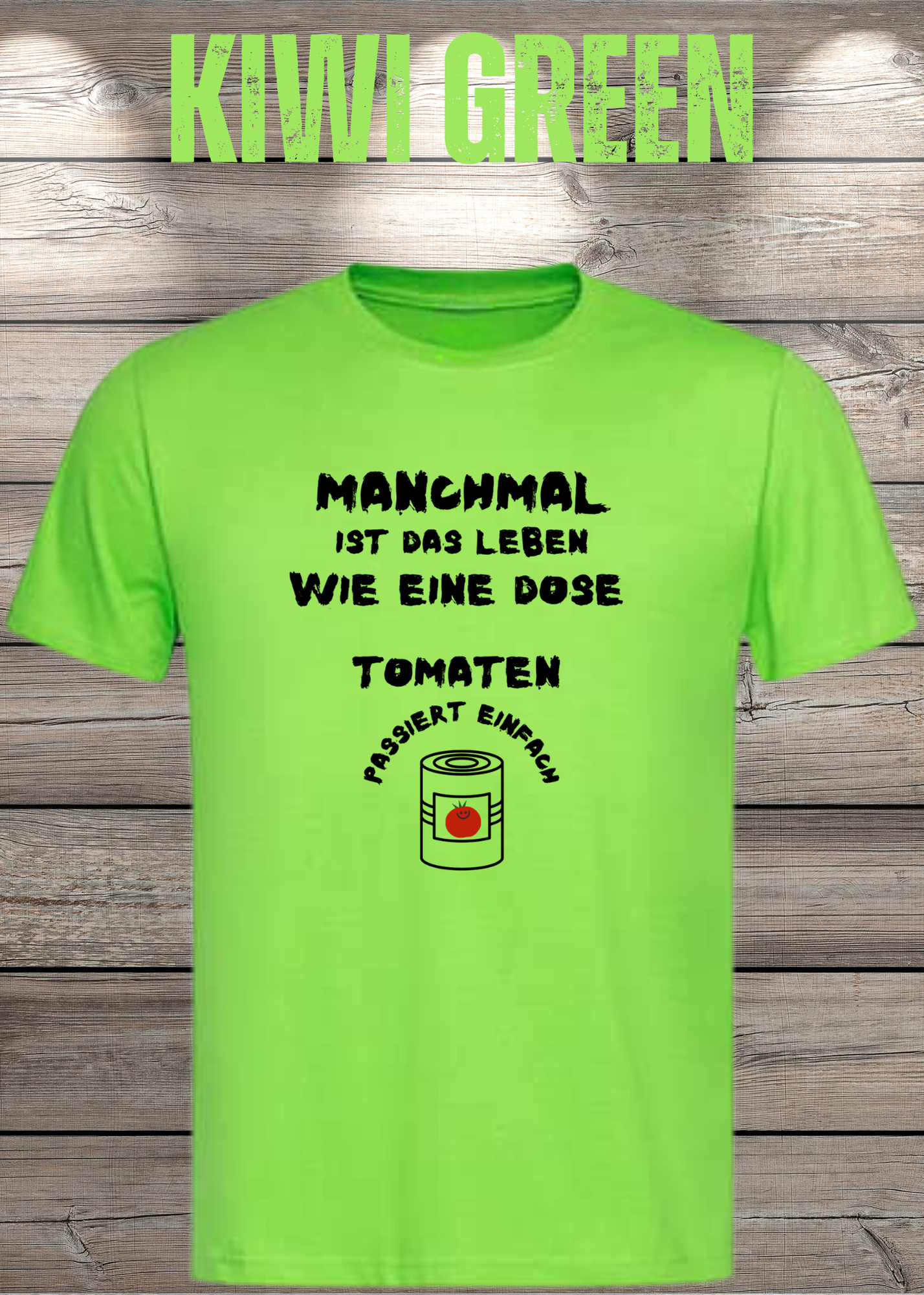 Manchmal ist das Leben wie eine Dose Tomaten - Lustiges Spruch T-Shirt