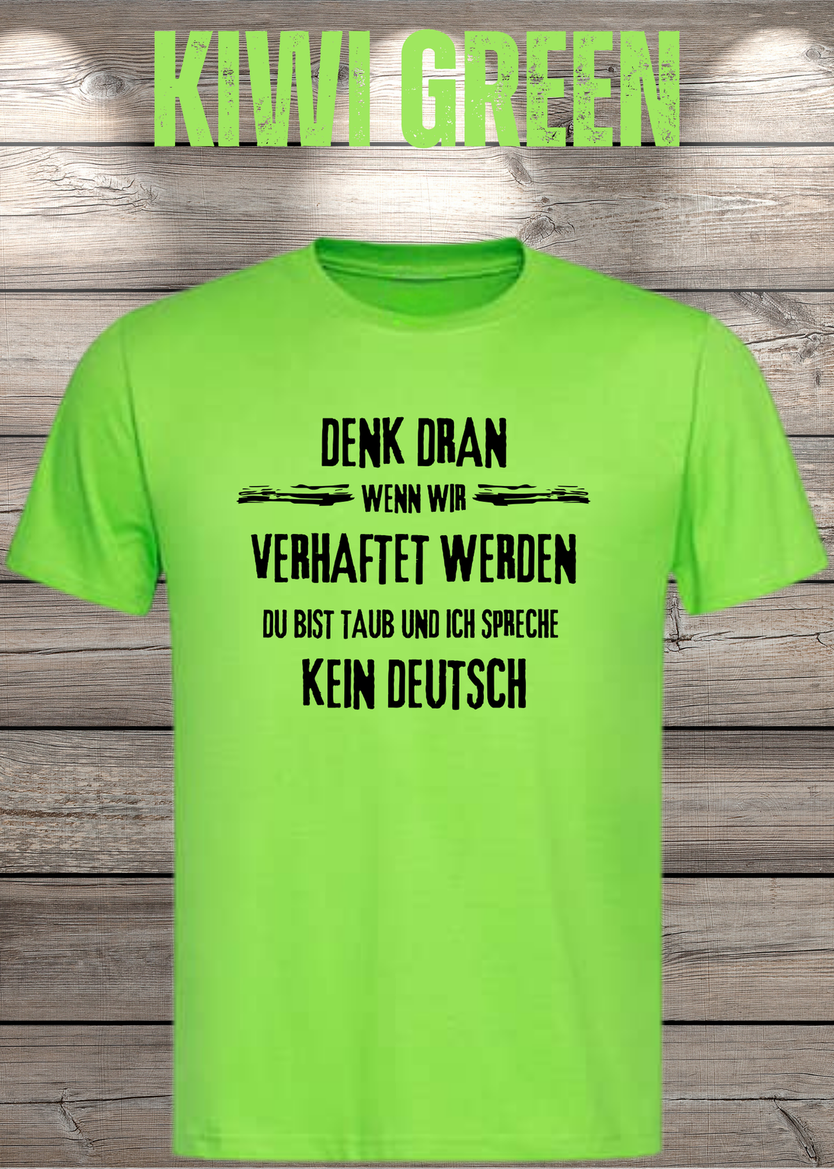 Denk dran: Du bist taub, ich spreche kein Deutsch – Freundschafts T-Shirt in Kiwi Green.