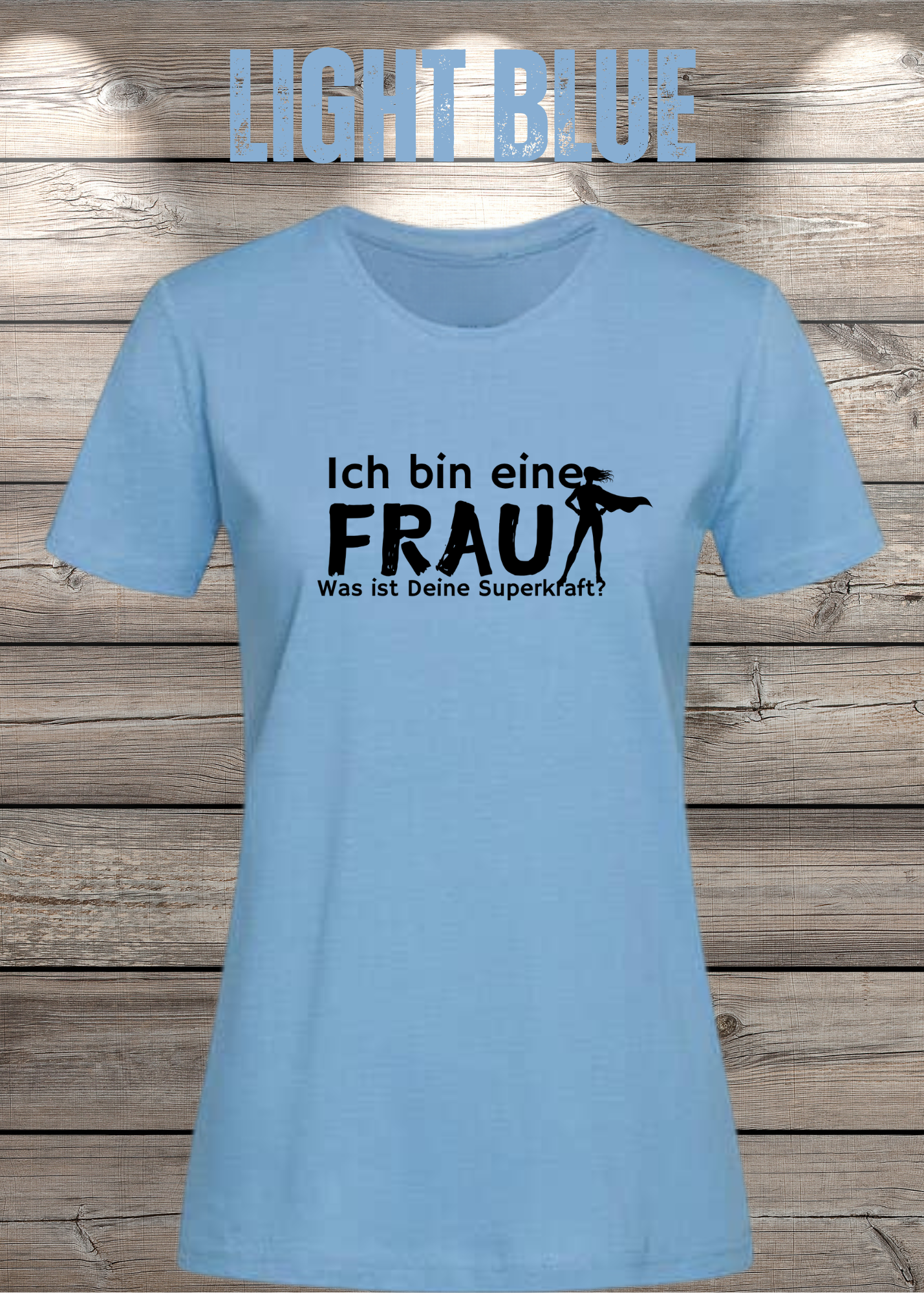 Ich bin eine Frau – Was ist Deine Superkraft? | Damen T-Shirt