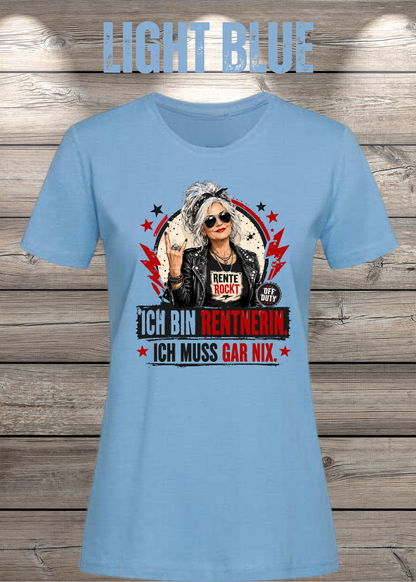 Ich bin Rentnerin – Ich muss gar nix | Rockiges Damen T-Shirt