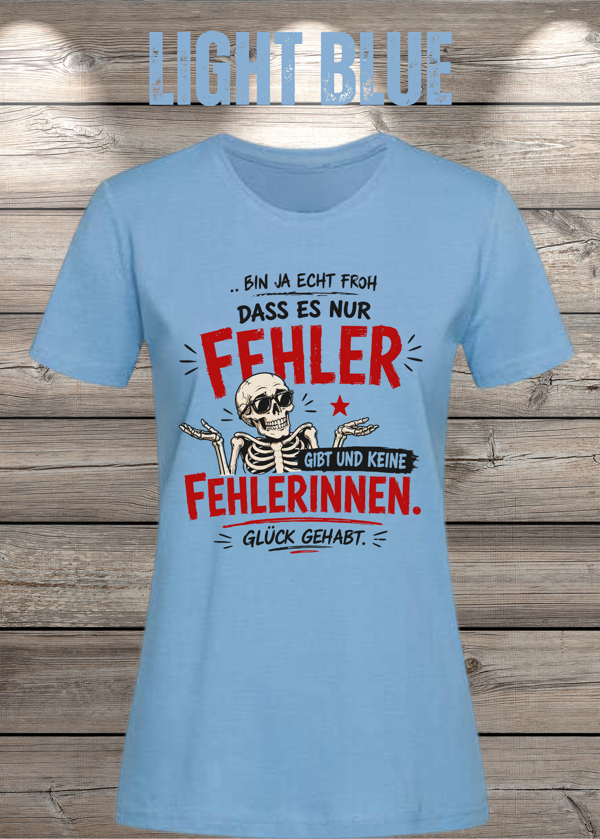 Bin ja echt froh, dass es nur Fehler gibt – Damen T-Shirt