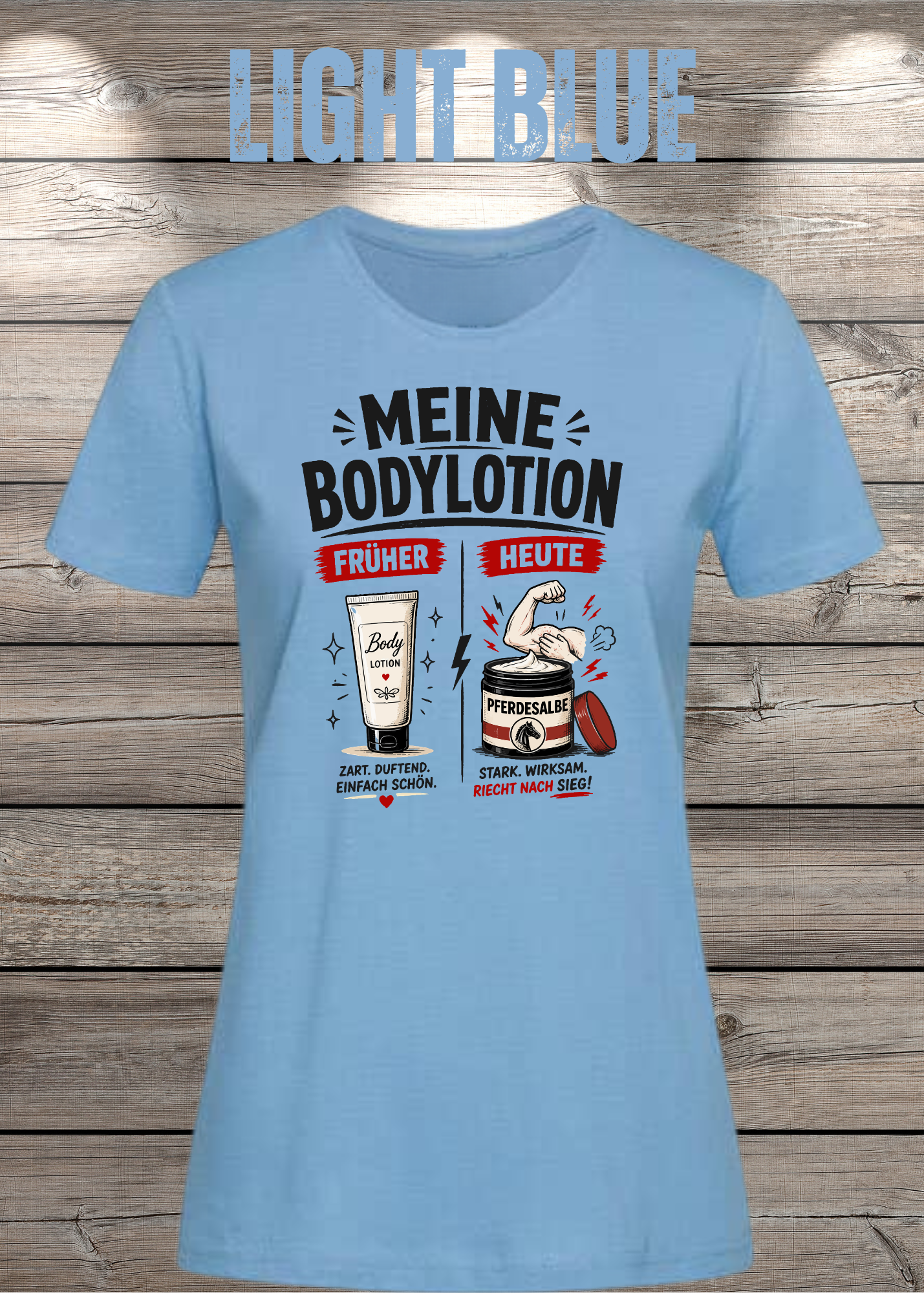 Lustiges Damen-T-Shirt mit dem Spruch „Meine Bodylotion – früher Bodylotion, heute Pferdesalbe“. Perfekt für starke Frauen, die über das Älterwerden lachen können.
