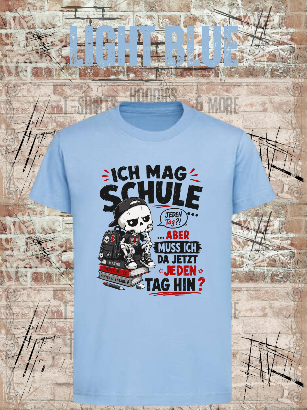 Ich mag Schule – aber muss ich da jetzt jeden Tag hin? Jungen T-Shirt in Light Blue.