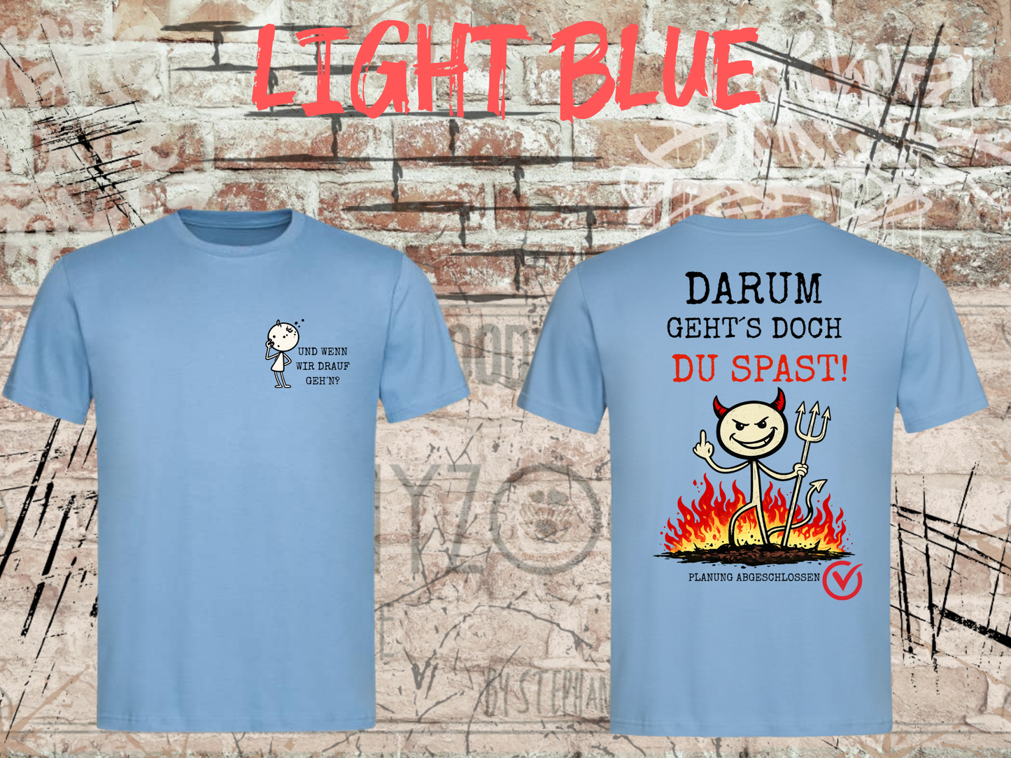 Und wenn wir drauf geh’n? / Darum geht’s doch Du Spast! – Lustiges Front & Back Print T-Shirt Herren & Damen