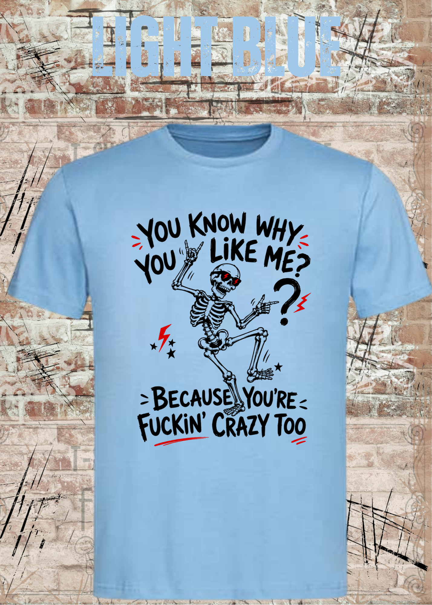 You Know Why You Like Me? – Rockiges Skelett T-Shirt