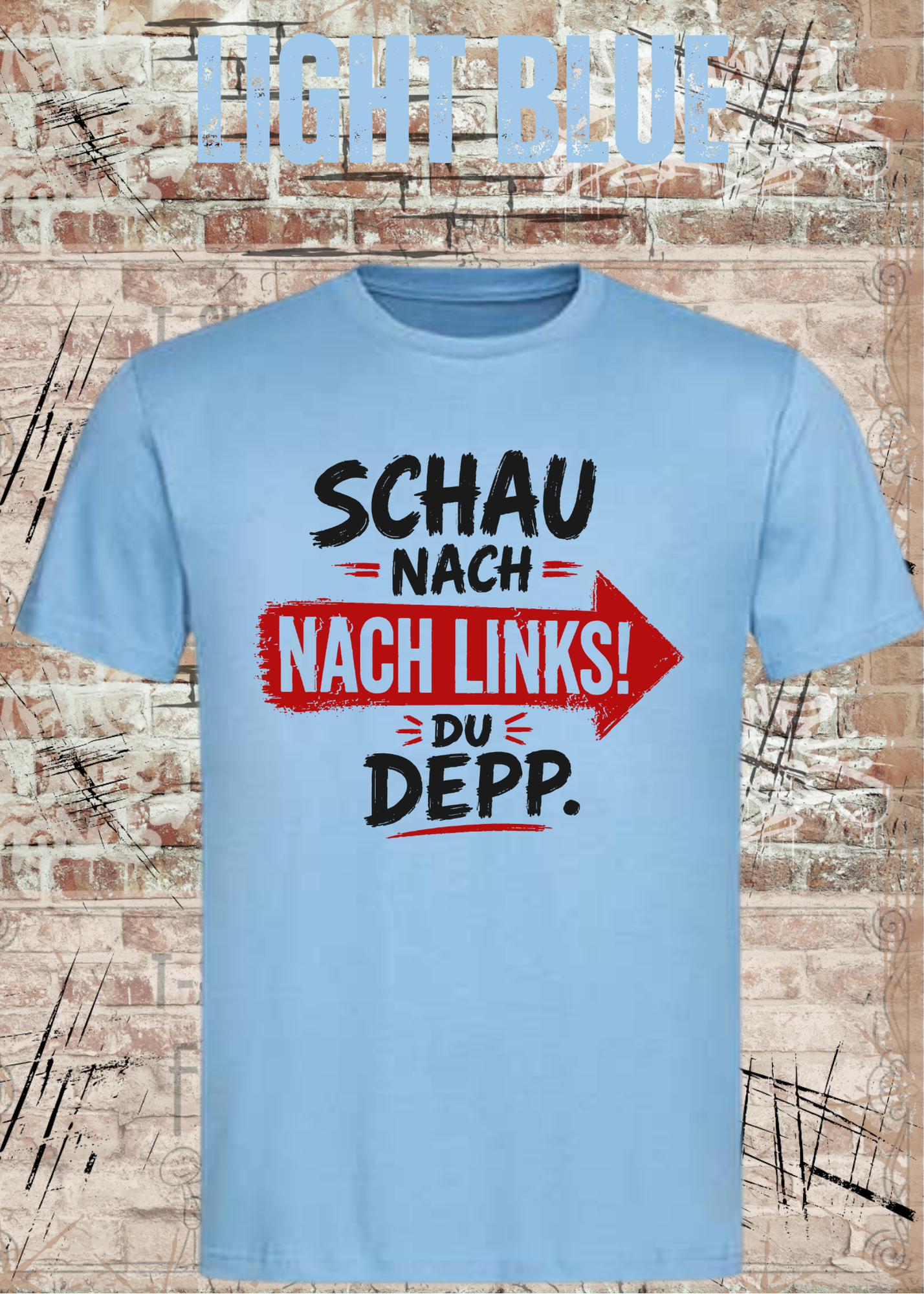 Schau nach links! Du Depp – Unisex T-Shirt