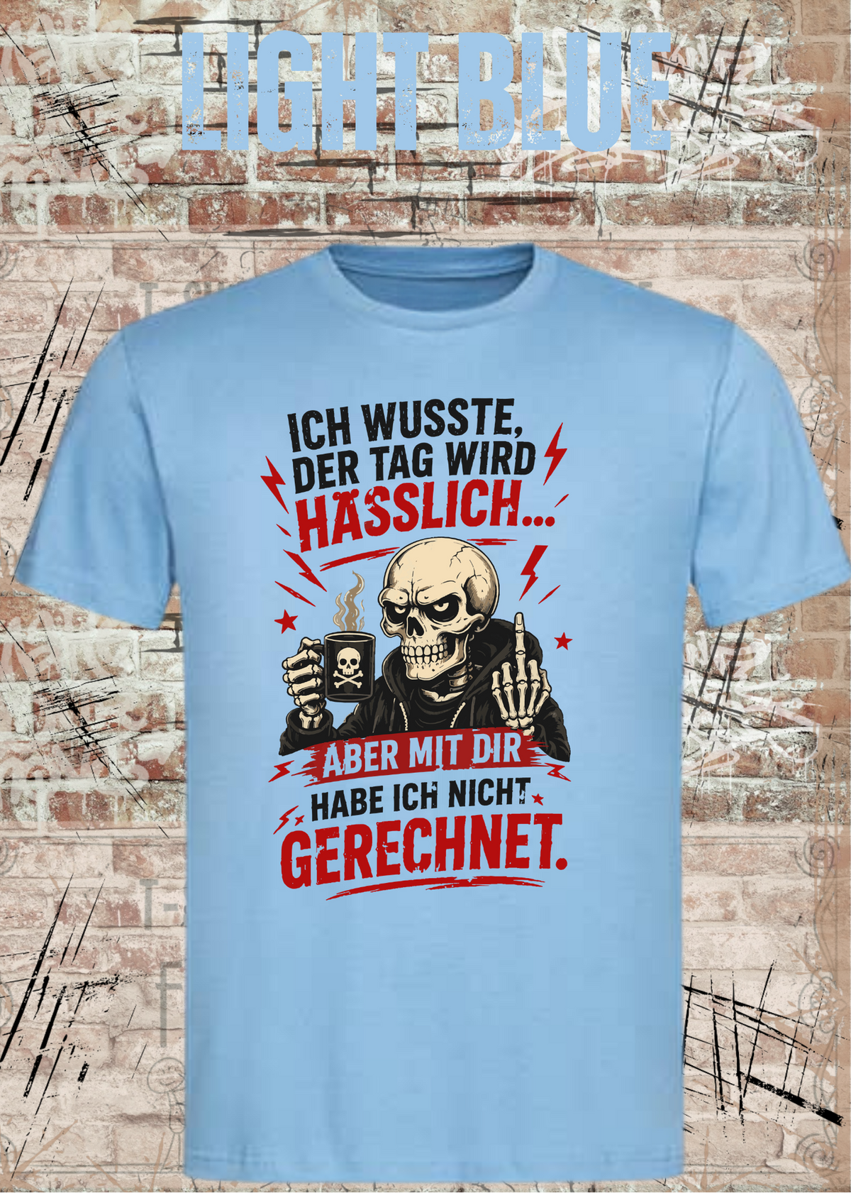 Ich wusste, der Tag wird hässlich – Lustiges Unisex T-Shirt
