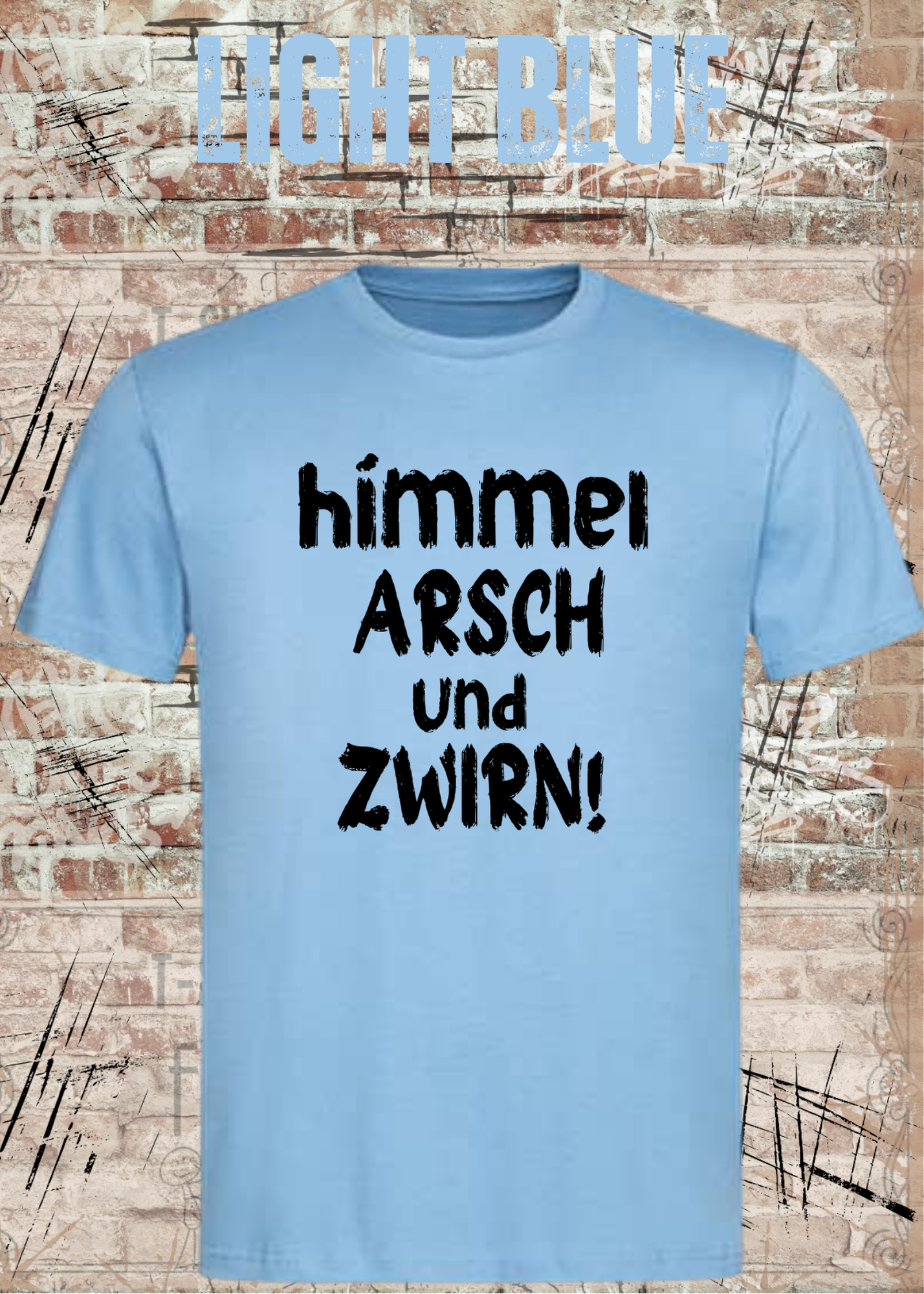 Himmel, Arsch und Zwirn! – Lustiges Unisex T-Shirt
