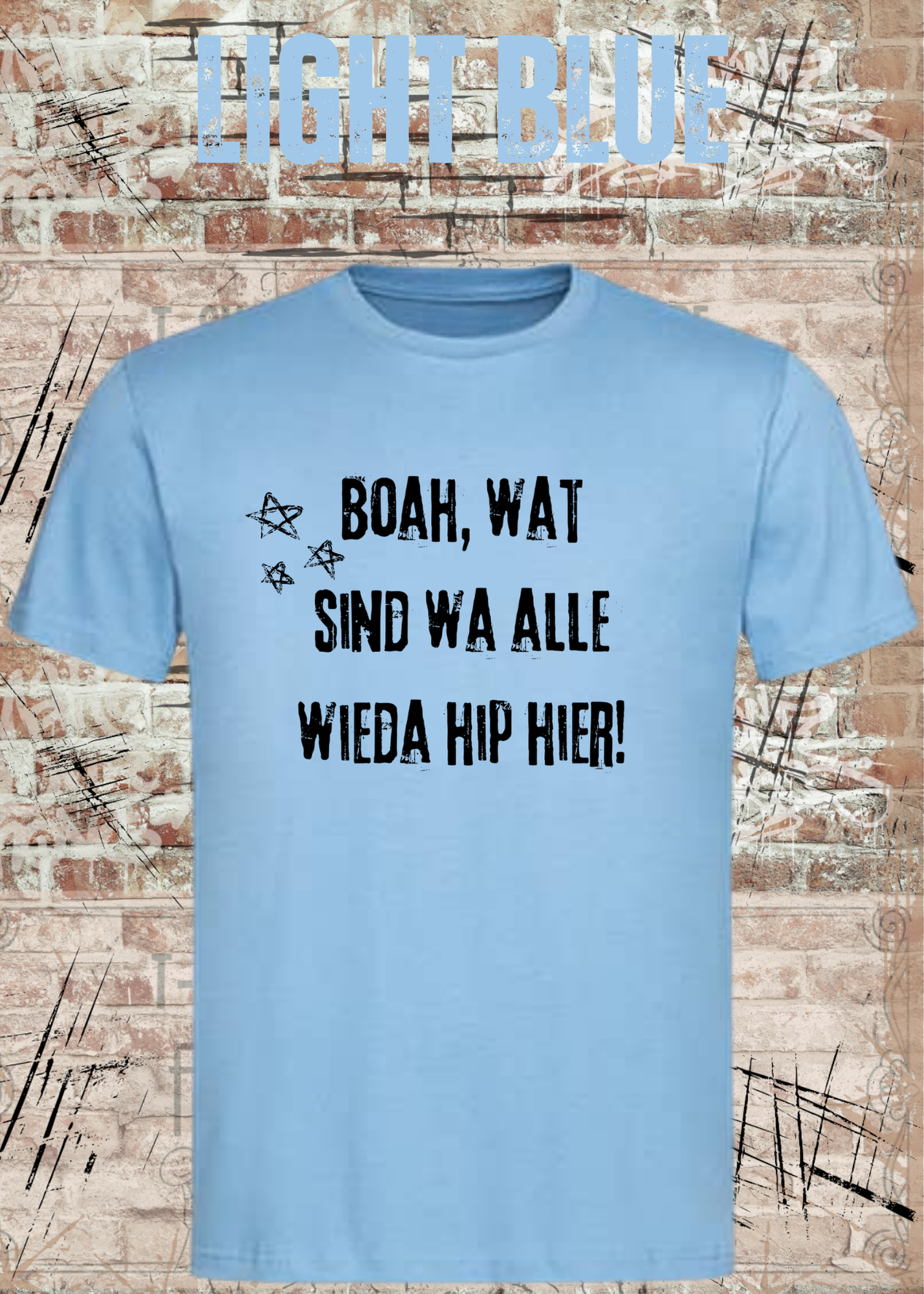 Boah wat sind wa alle wieda hip hier – Freches Humor Shirt