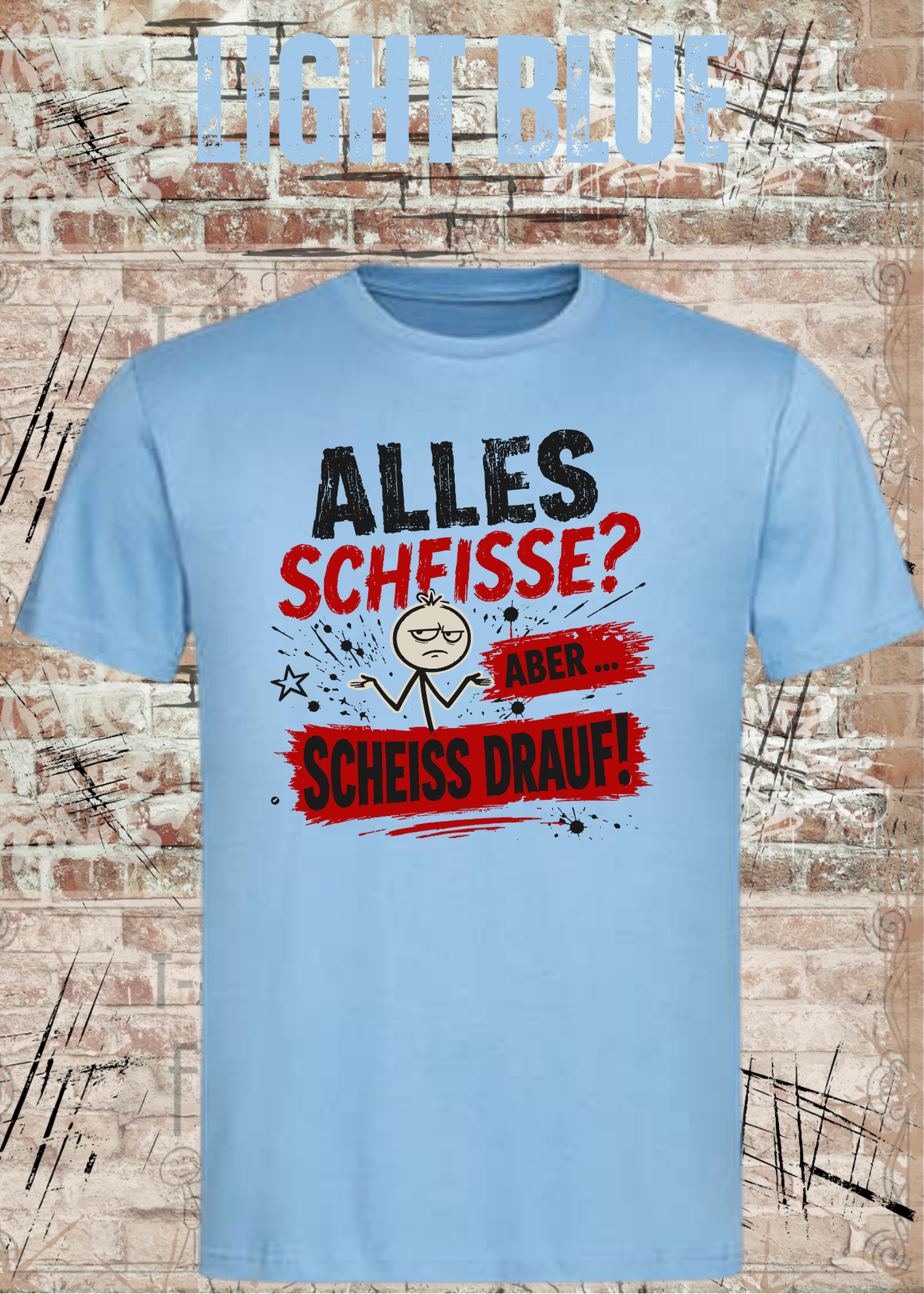 Alles Scheiße T-Shirt – Aber scheiß drauf!