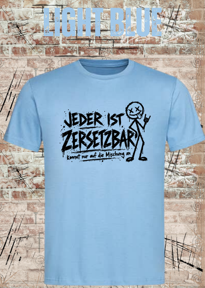 Jeder ist zersetzbar – Sarkasmus Statement T-Shirt | FunnyZoom