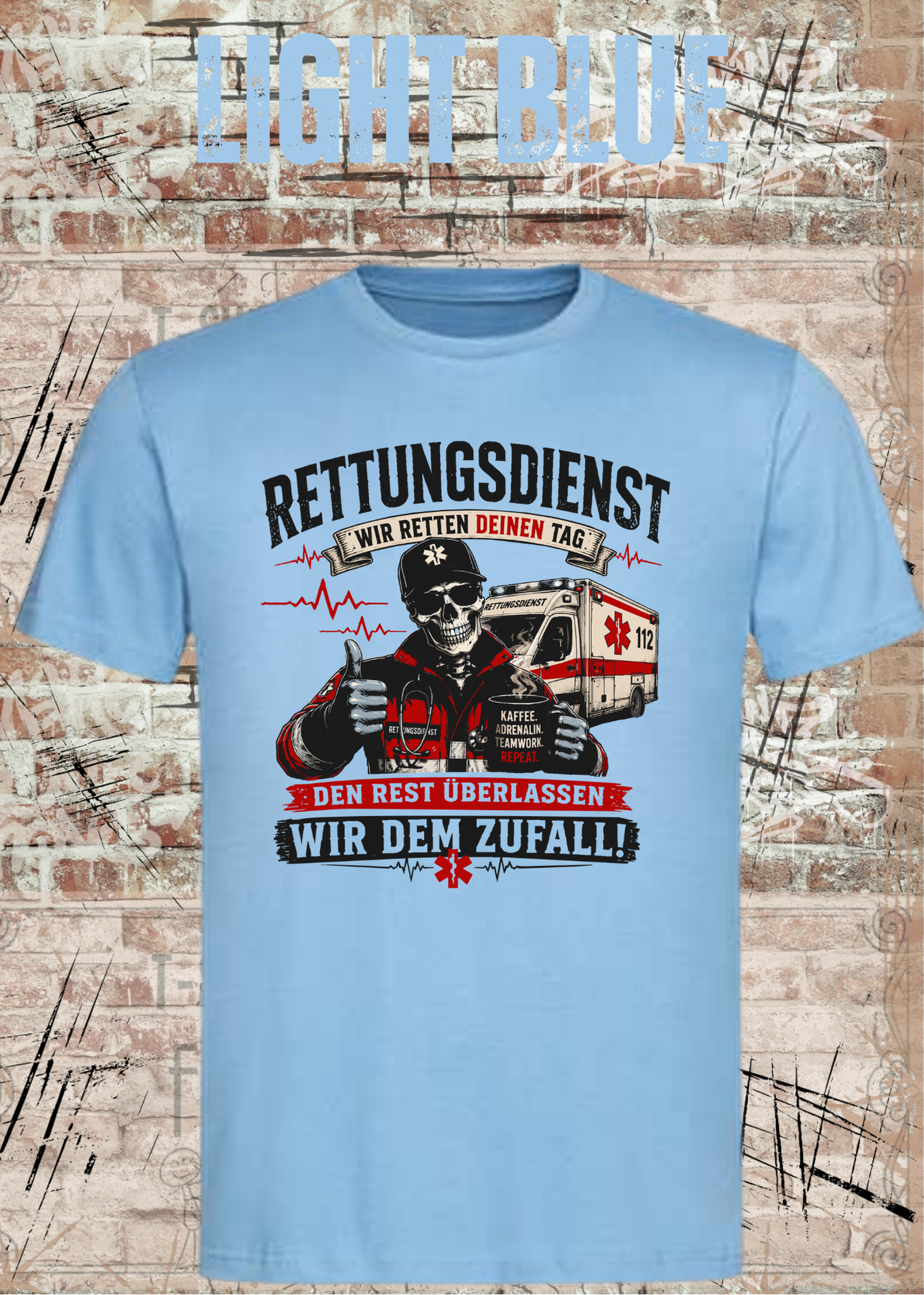Rettungsdienst T-Shirt – Wir retten deinen Tag, den Rest überlassen wir dem Zufall – Lustiges Rettungsdienst Shirt)