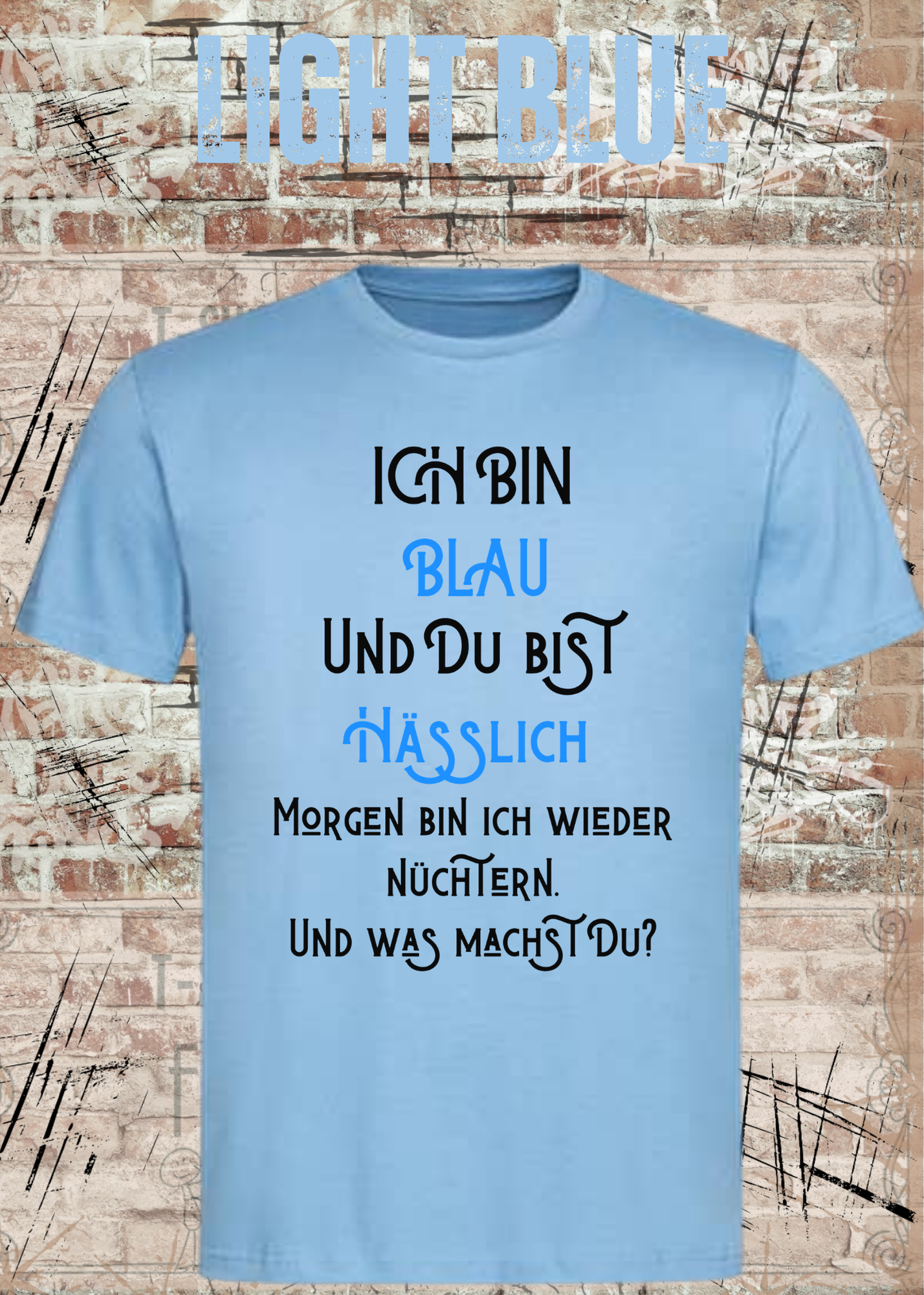Ich bin blau und du bist hässlich T-Shirt – Freches Party Shirt