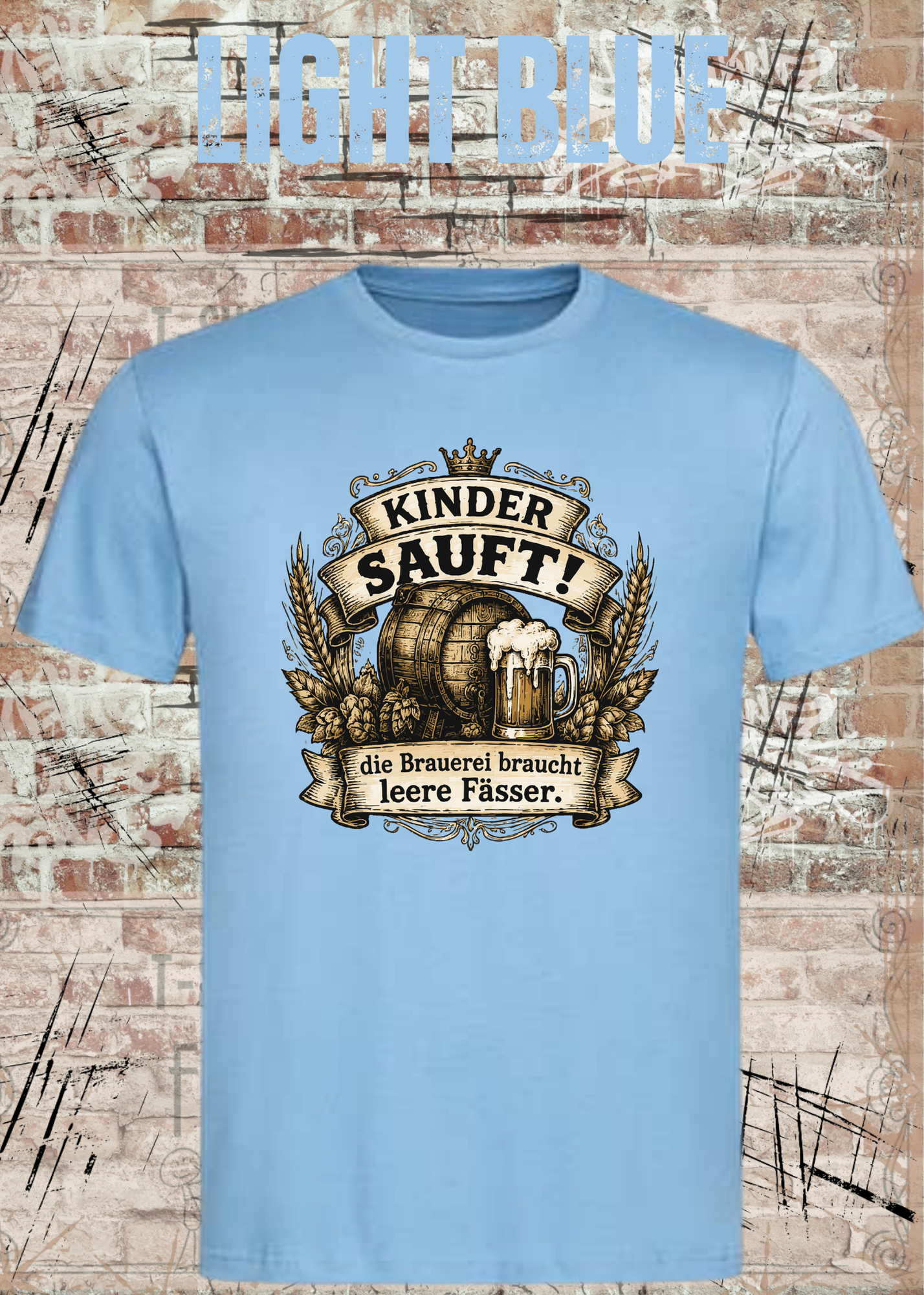 Kinder sauft! – Die Brauerei braucht leere Fässer | Lustiges Bier T-Shirt Unisex