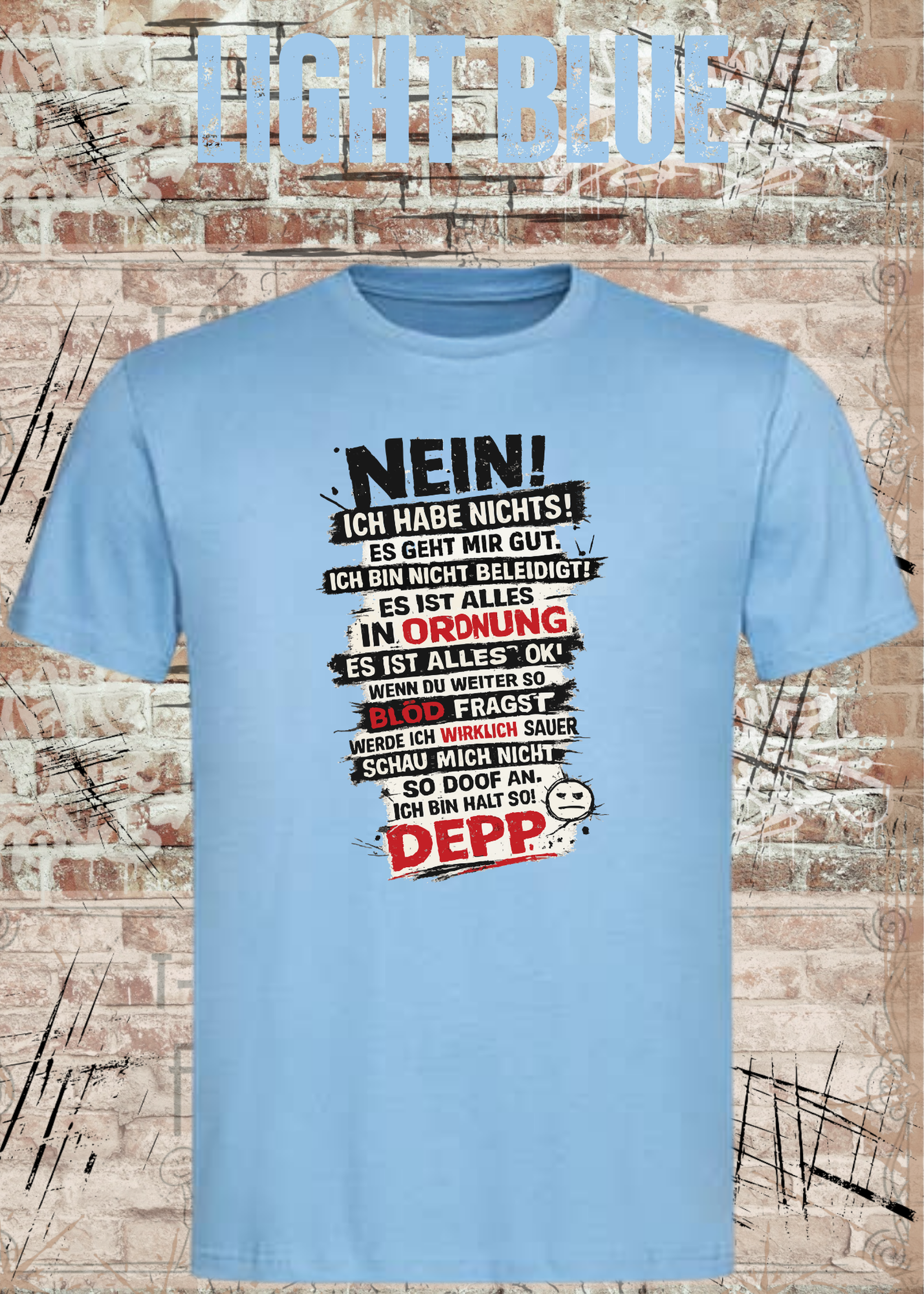 Nein. Ich habe nichts gegen Deppn. Manche sind sogar meine Freunde. – Lustiges Sarkasmus Unisex T-Shirt