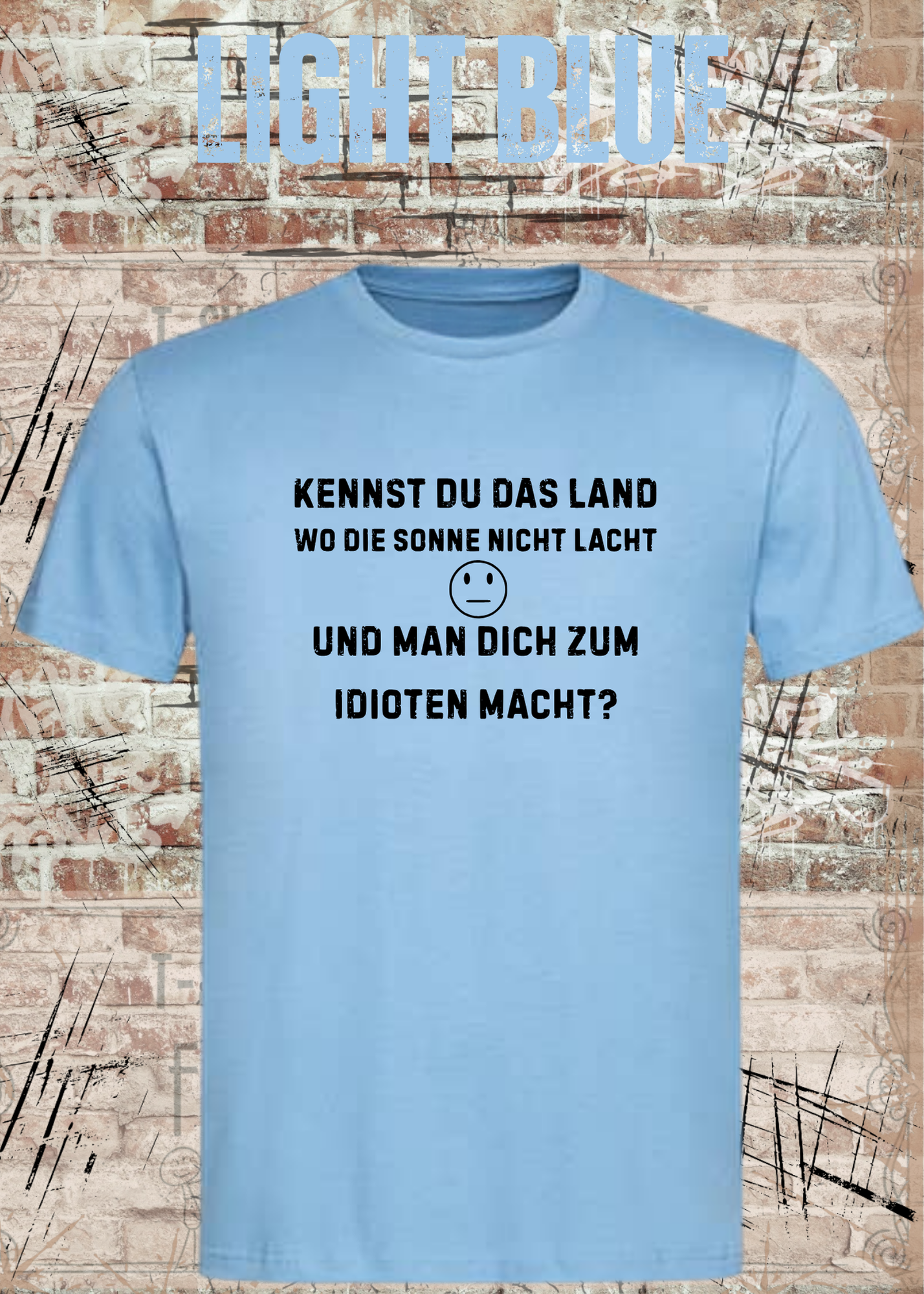 Kennst Du das Land Wo Die Sonne Nicht Lacht T-Shirt – Lustiges Sarkasmus Sprüche Shirt Unisex