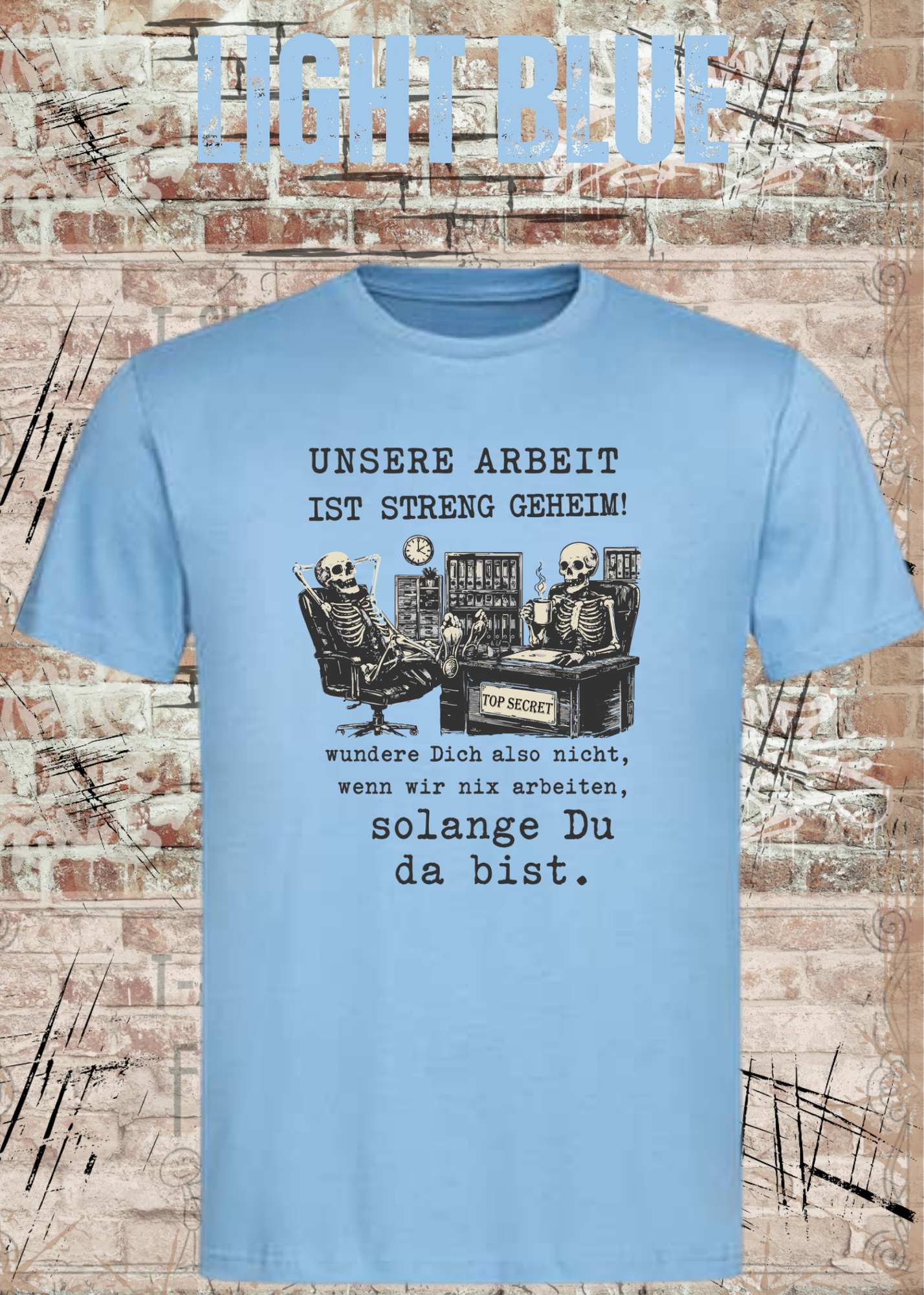 Unsere Arbeit ist streng geheim – Lustiges Büro Skelett T-Shirt | Fun Shirt für Kollegen