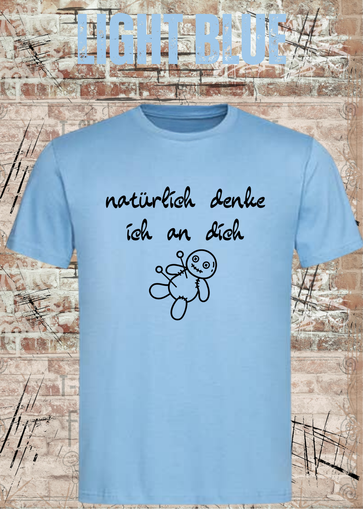 Natürlich denke ich an dich – Lustiges Statement T-Shirt | FunnyZoom