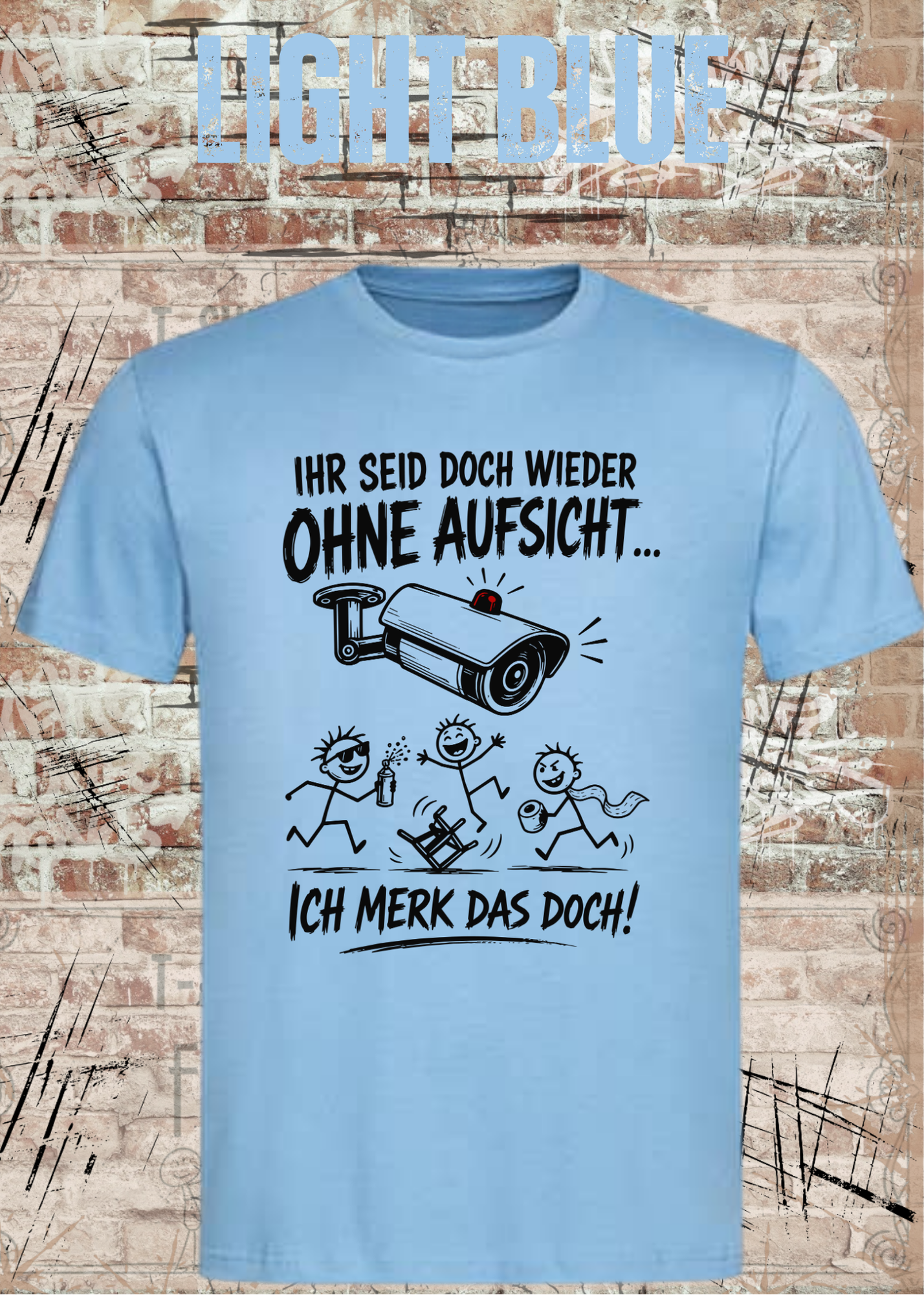 Ihr seid doch wieder ohne Aufsicht – Lustiges Unisex T-Shirt