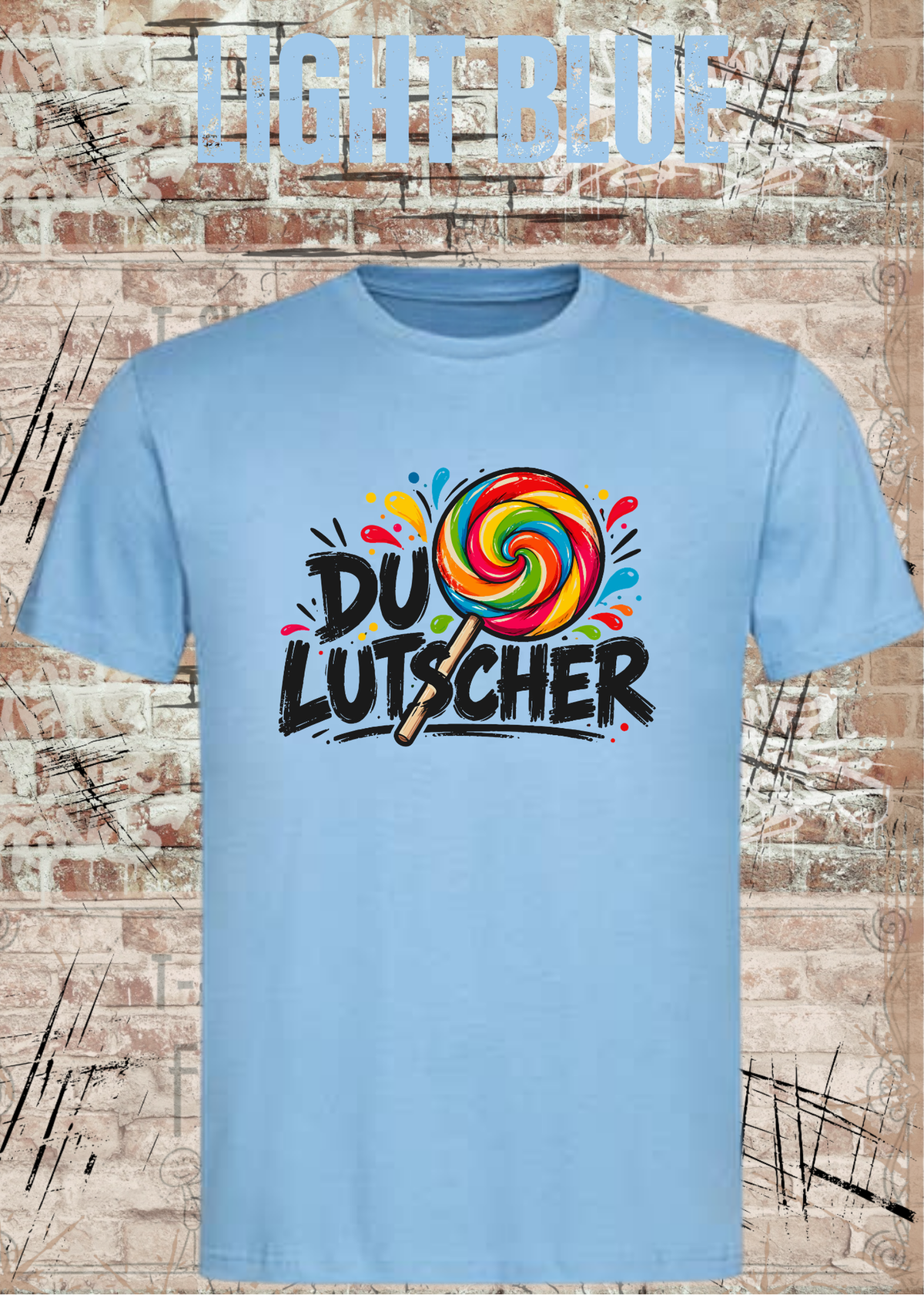 Unisex-T-Shirt „Du Lutscher“ in Light Blue.