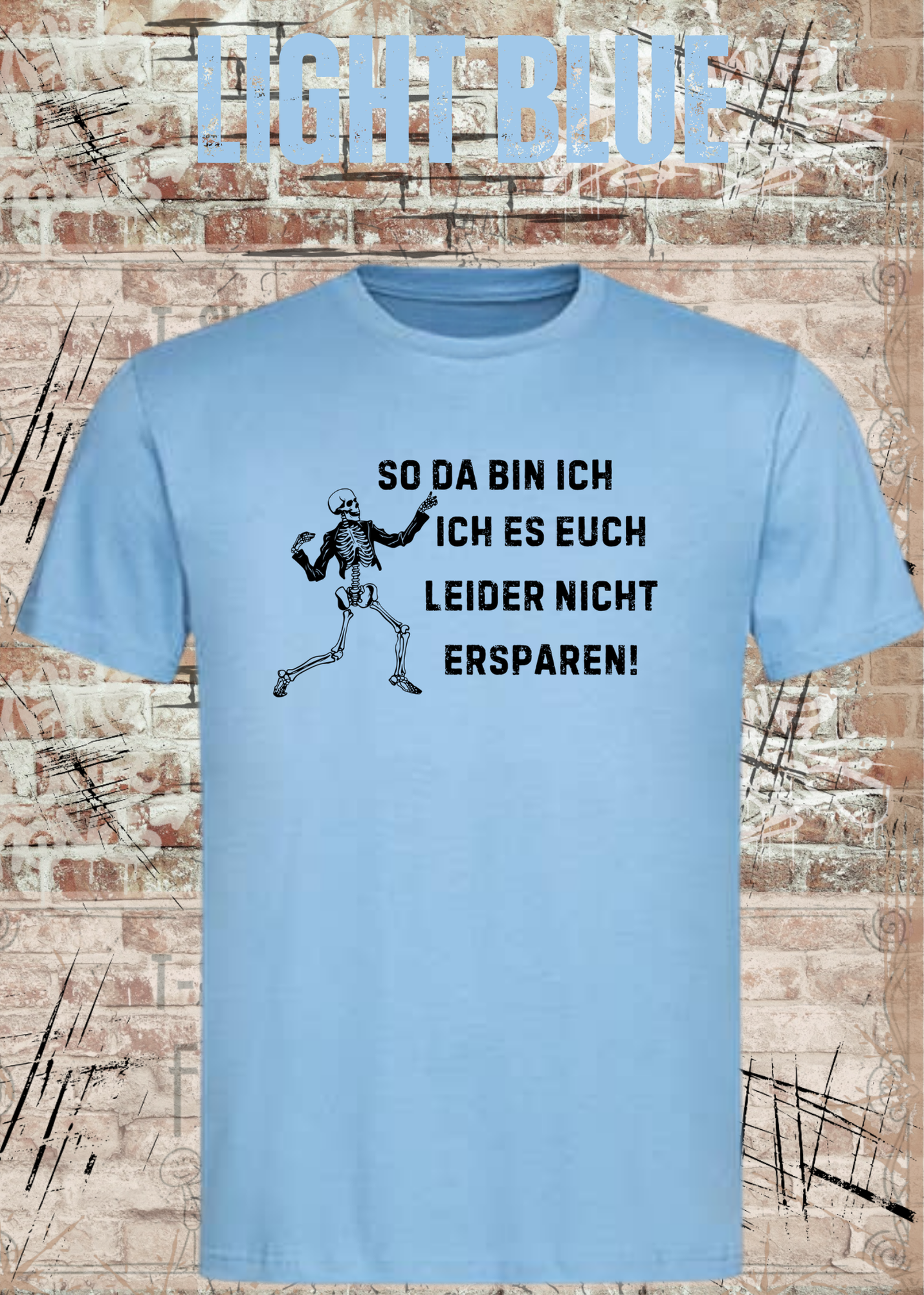 So da bin ich – Ich es euch leider nicht ersparen! Skelett Sprüche T-Shirt Unisex