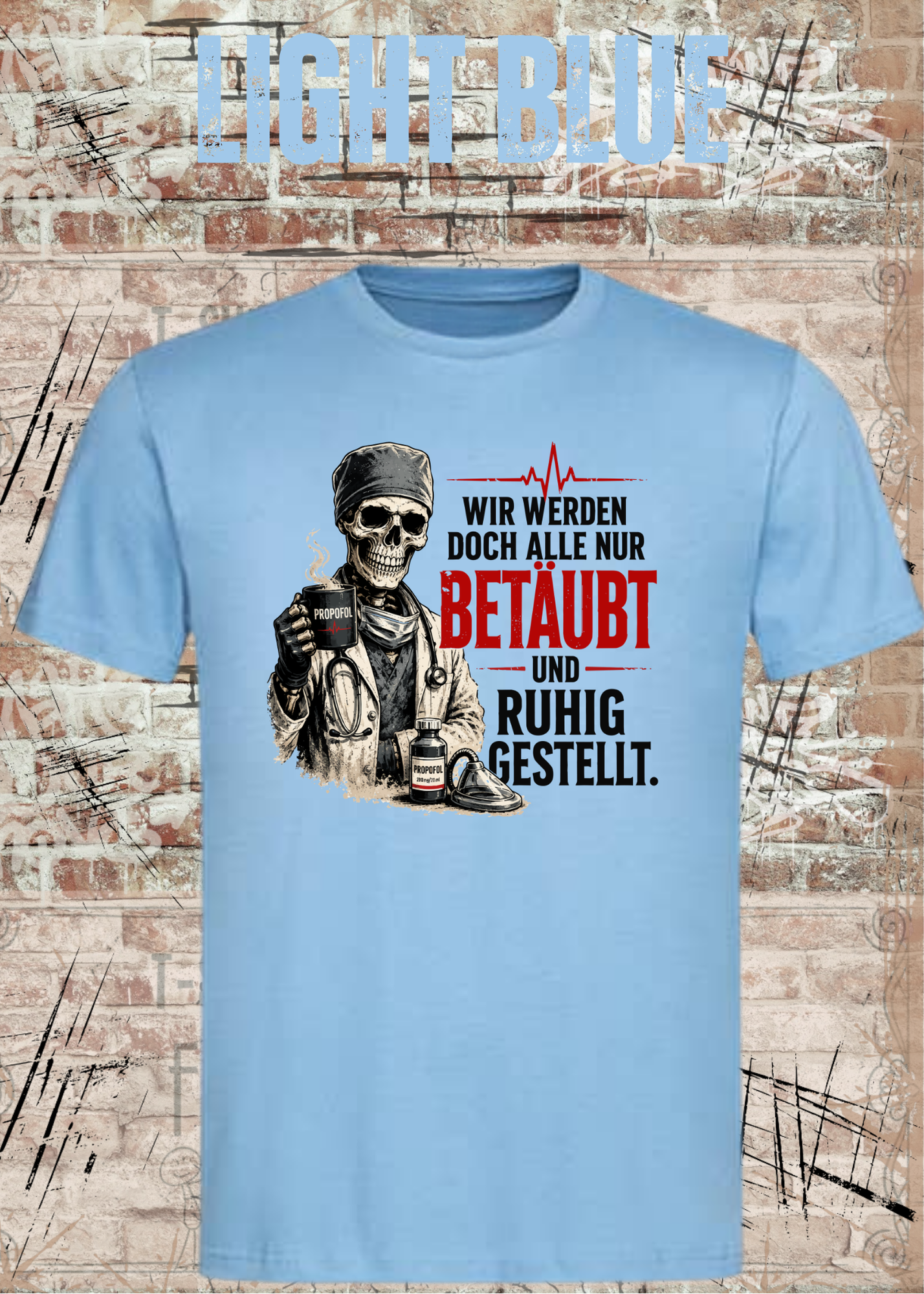 Anästhesie T-Shirt – Wir werden doch alle nur betäubt und ruhig gestellt – Lustiges OP & Narkose Shirt
