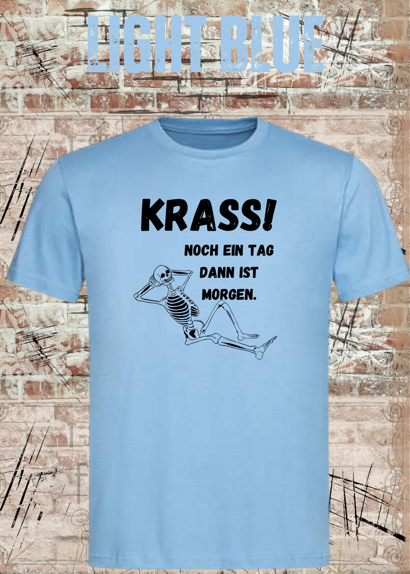 Krass! Noch ein Tag dann ist Morgen T-Shirt | Lustiges Skelett Spruchshirt Unisex
