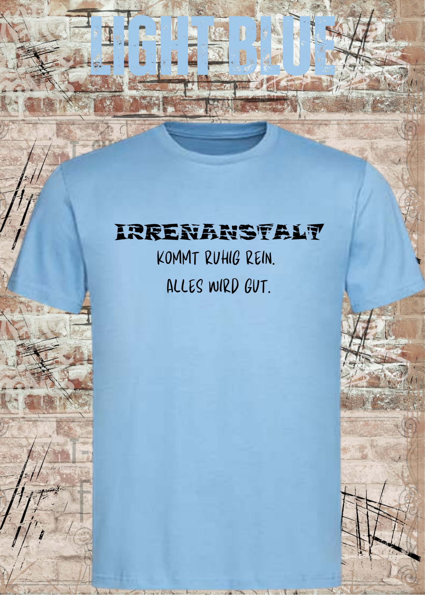 Irrenanstalt – Kommt ruhig rein, alles wird gut | Lustiges T-Shirt mit schwarzem Humor