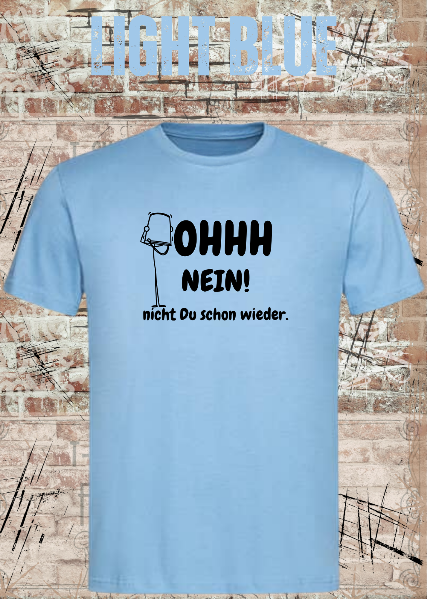 OHHH NEIN! Nicht Du schon wieder – Lustiges Unisex T-Shirt | Witziger Spruch Humor Shirt