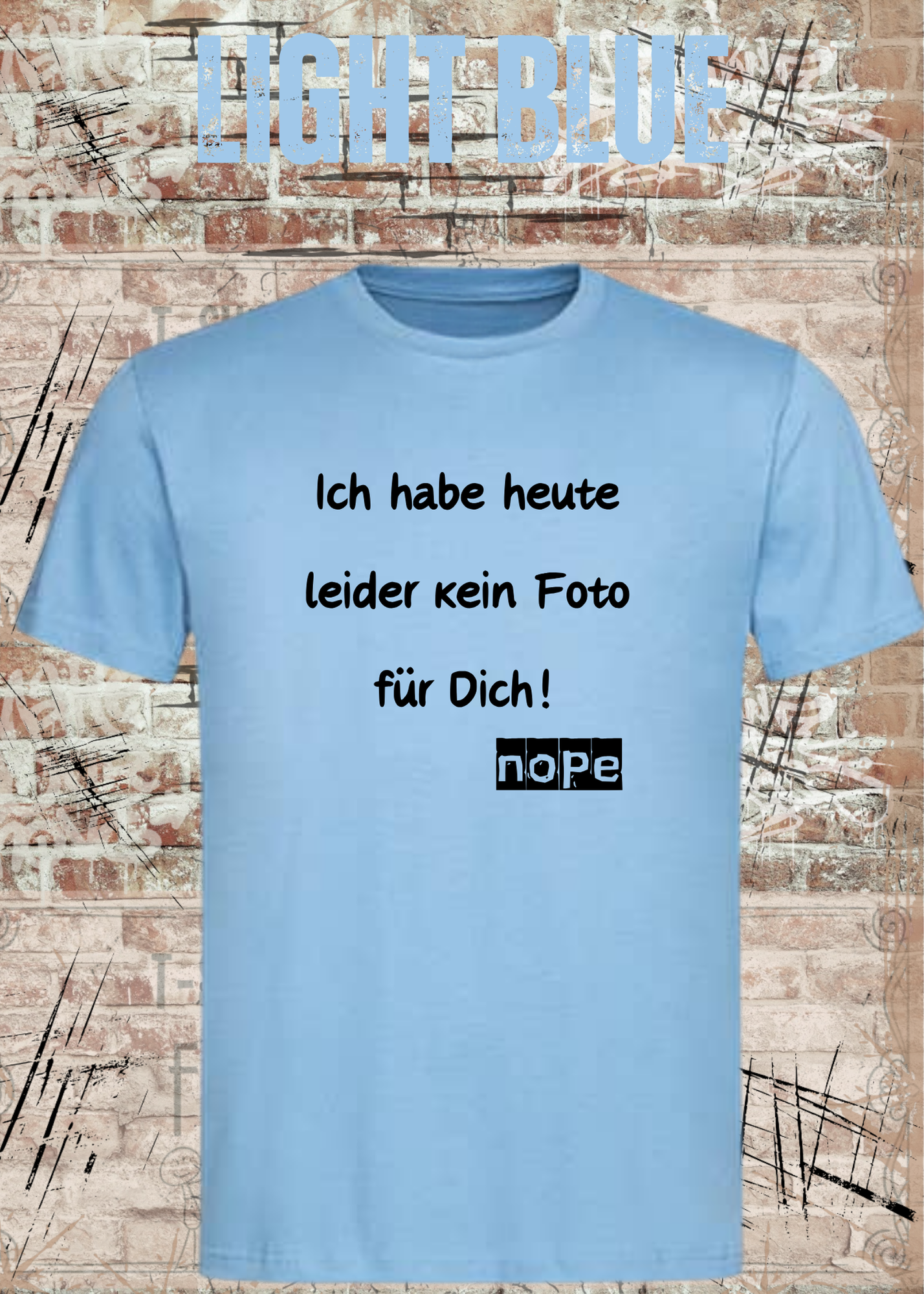 Ich habe heute leider kein Foto für Dich! – Lustiges Unisex T-Shirt mit Sarkasmus Spruch