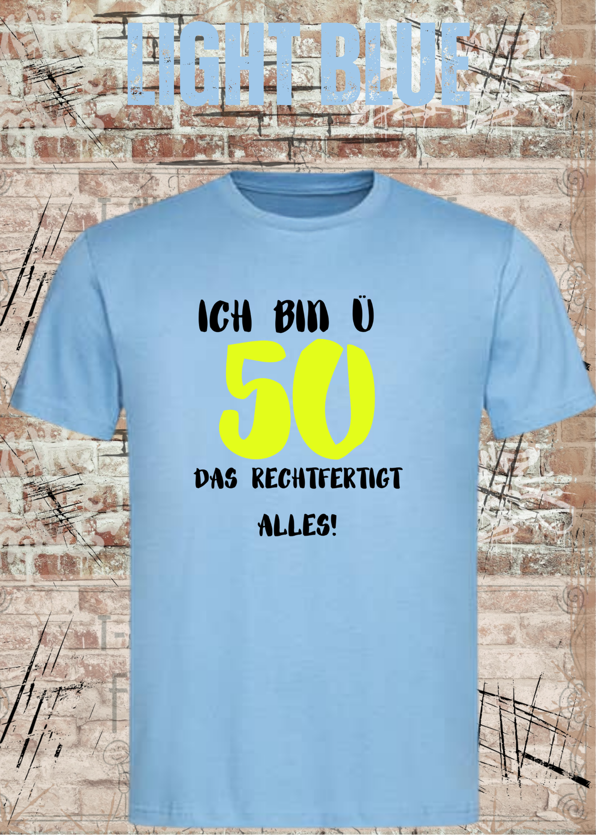 Ich bin Ü50 – Das rechtfertigt alles | Lustiges T-Shirt zum 50. Geburtstag